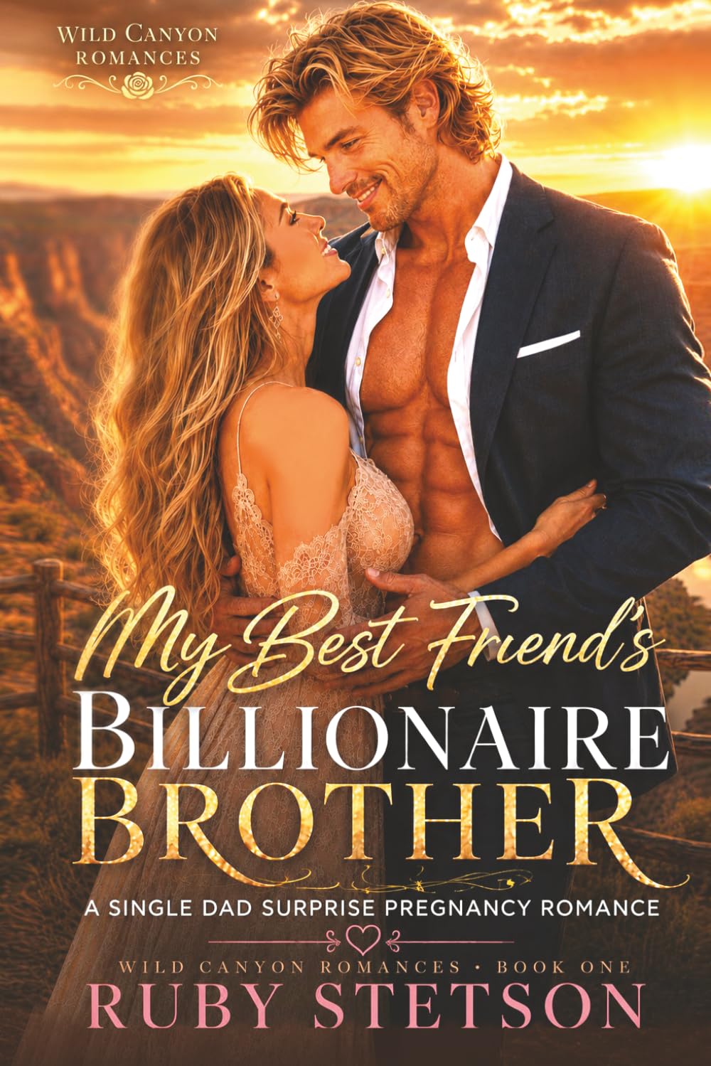 My Best Friend's Billionaire Brother: A Single Dad Surprise Pregnancy Romance (Wild Canyon Romances)