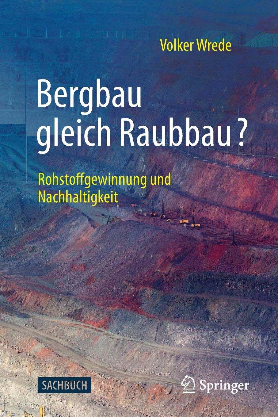 Bergbau gleich Raubbau? Rohstoffgewinnung und Nachhaltigkeit Wrede