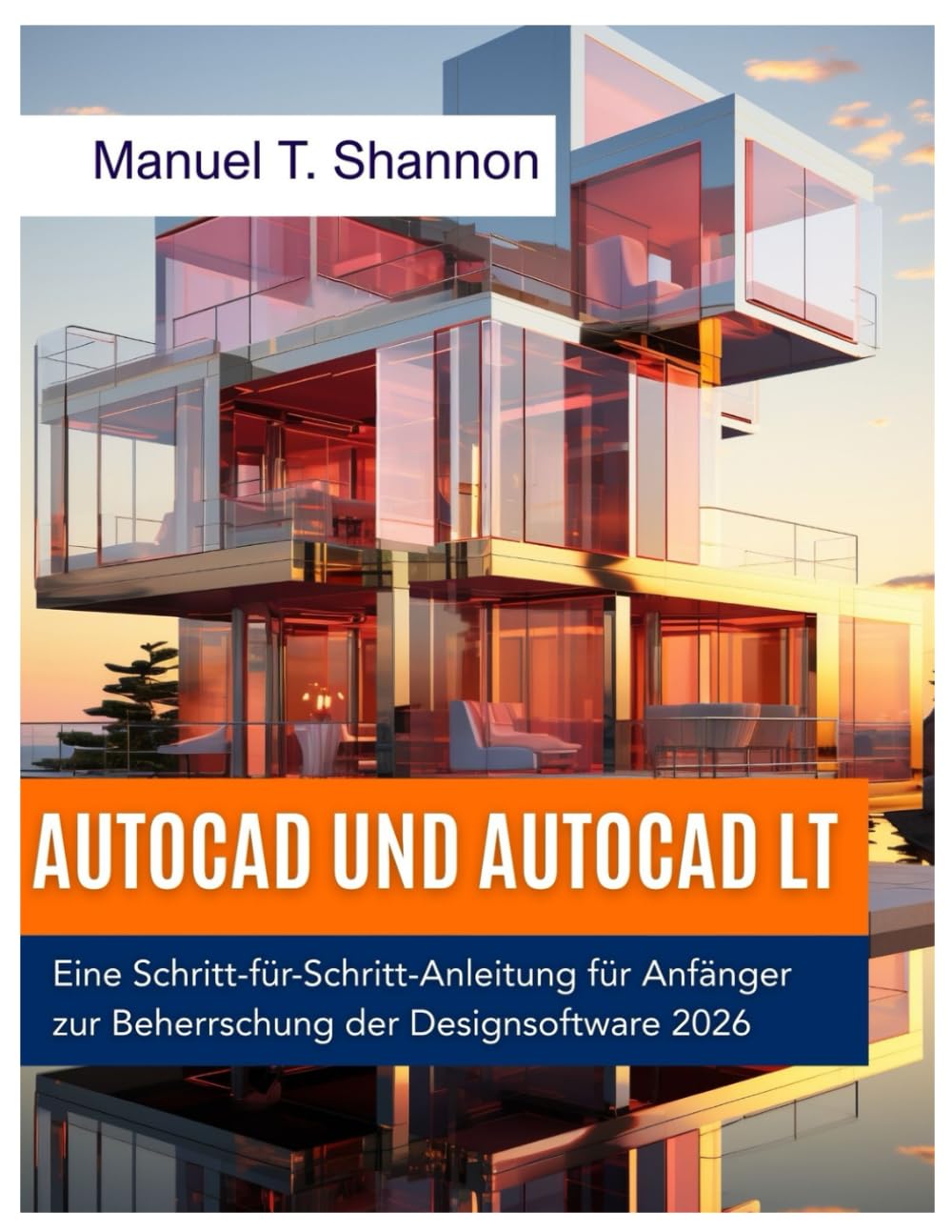 AutoCAD und AutoCAD LT: Eine Schritt-für-Schritt-Anleitung für Anfänger zur Beherrschung der Designsoftware 2026