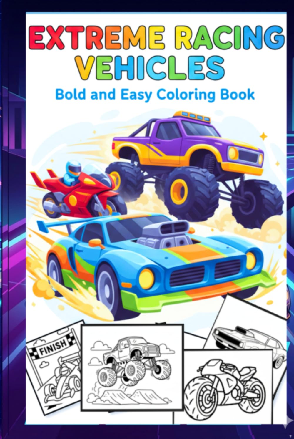 Extreme Racing Vehicles Bold and Easy Coloring Book: Featuring Fast Cars, Monster Trucks, Motorbikes & High-Speed Racers
