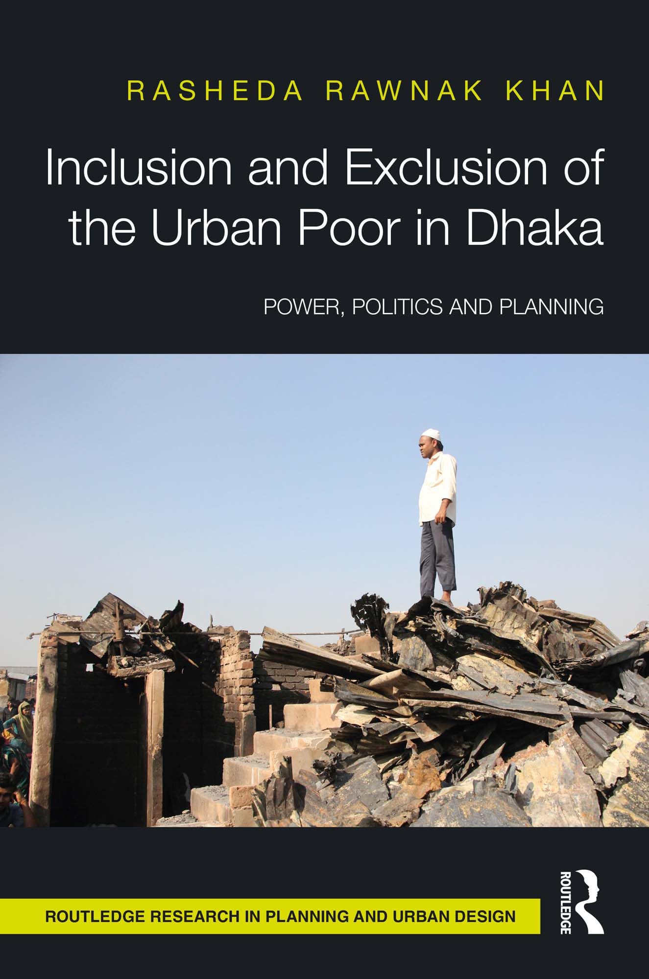 Urban Poor in Dhaka politics planning Routledge Research book on urban design and exclusion