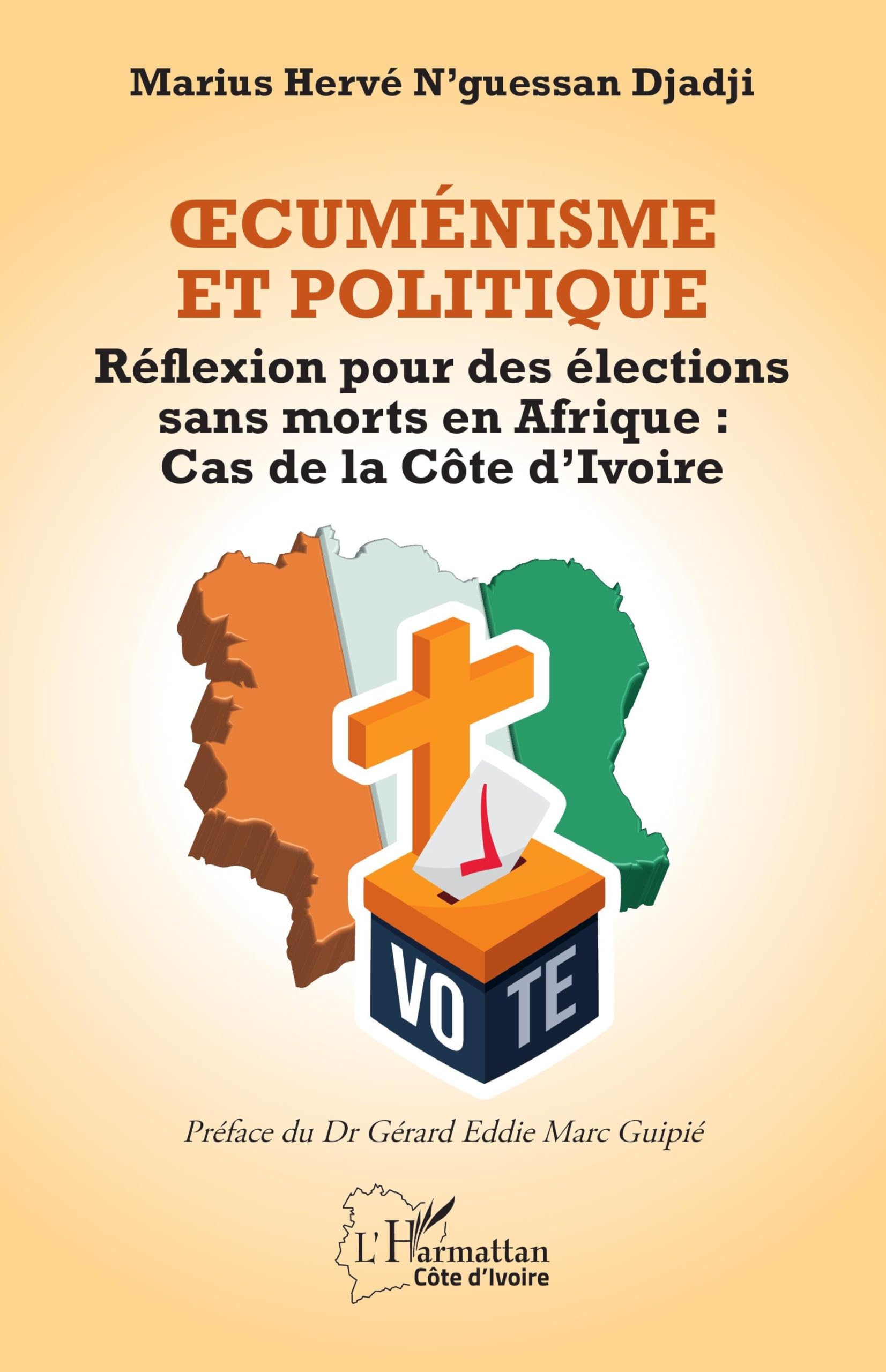 Œcuménisme et Politique: Réflexion pour des élections sans morts en Afrique : Cas de la Côte d’Ivoire (Harmattan Côte-d'Ivoire)