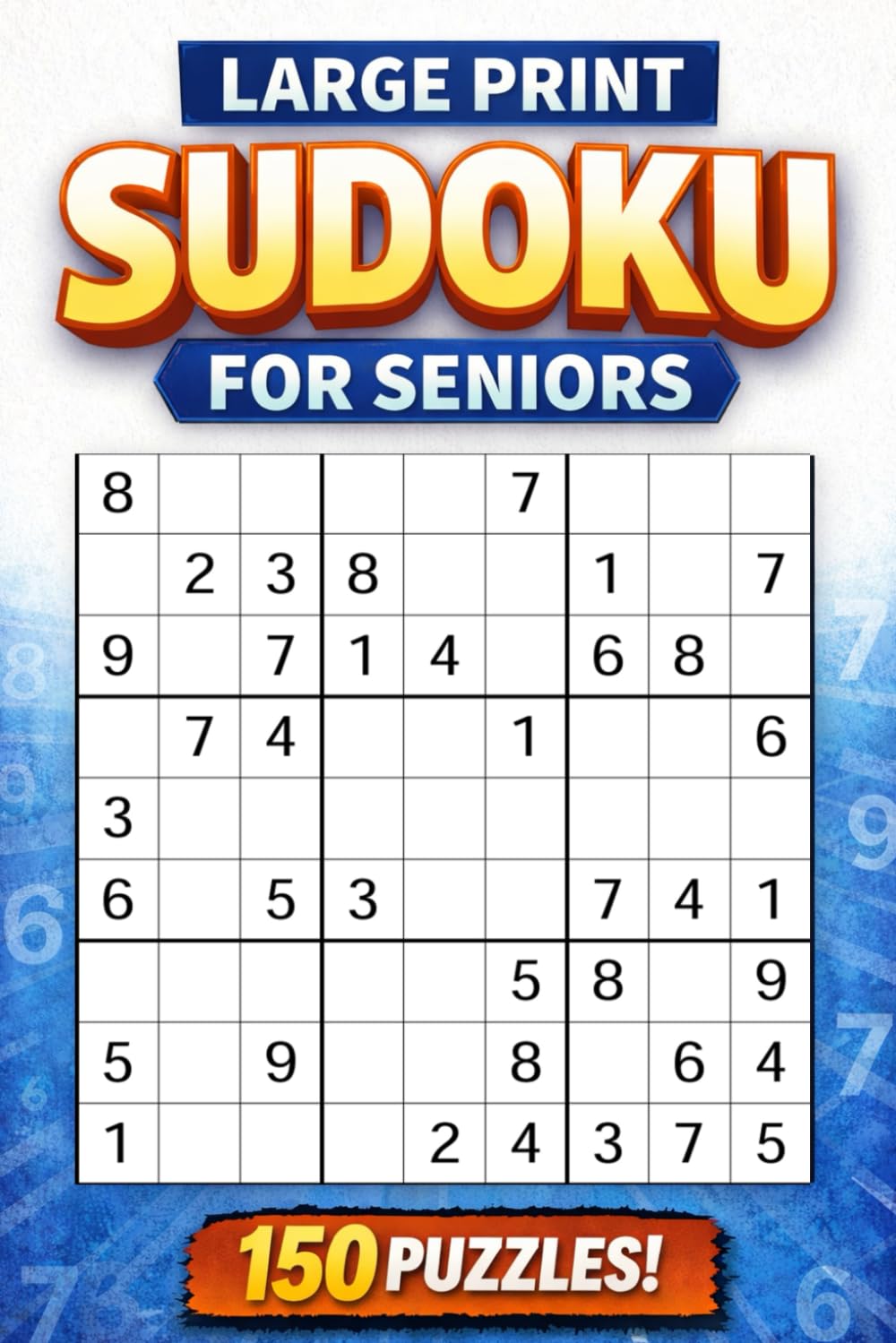 Large Print Sudoku for Seniors: 150 Easy to Hard Puzzles with Extra-Large Grids for Comfortable Solving