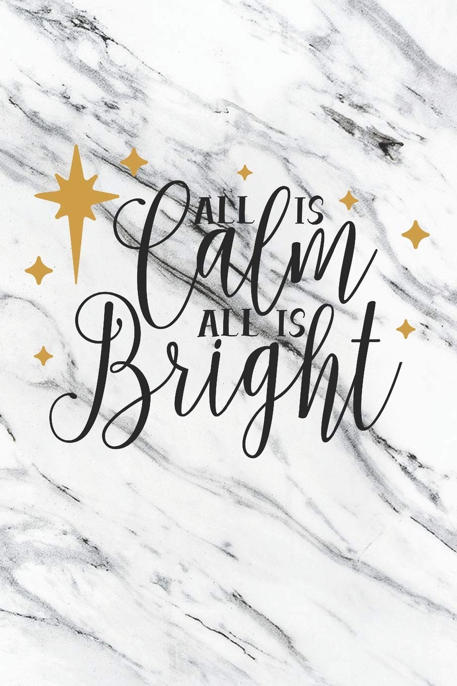 All Is Calms All Is Bright: Christmas Gift Journal / Notebook / Diary - Great Present