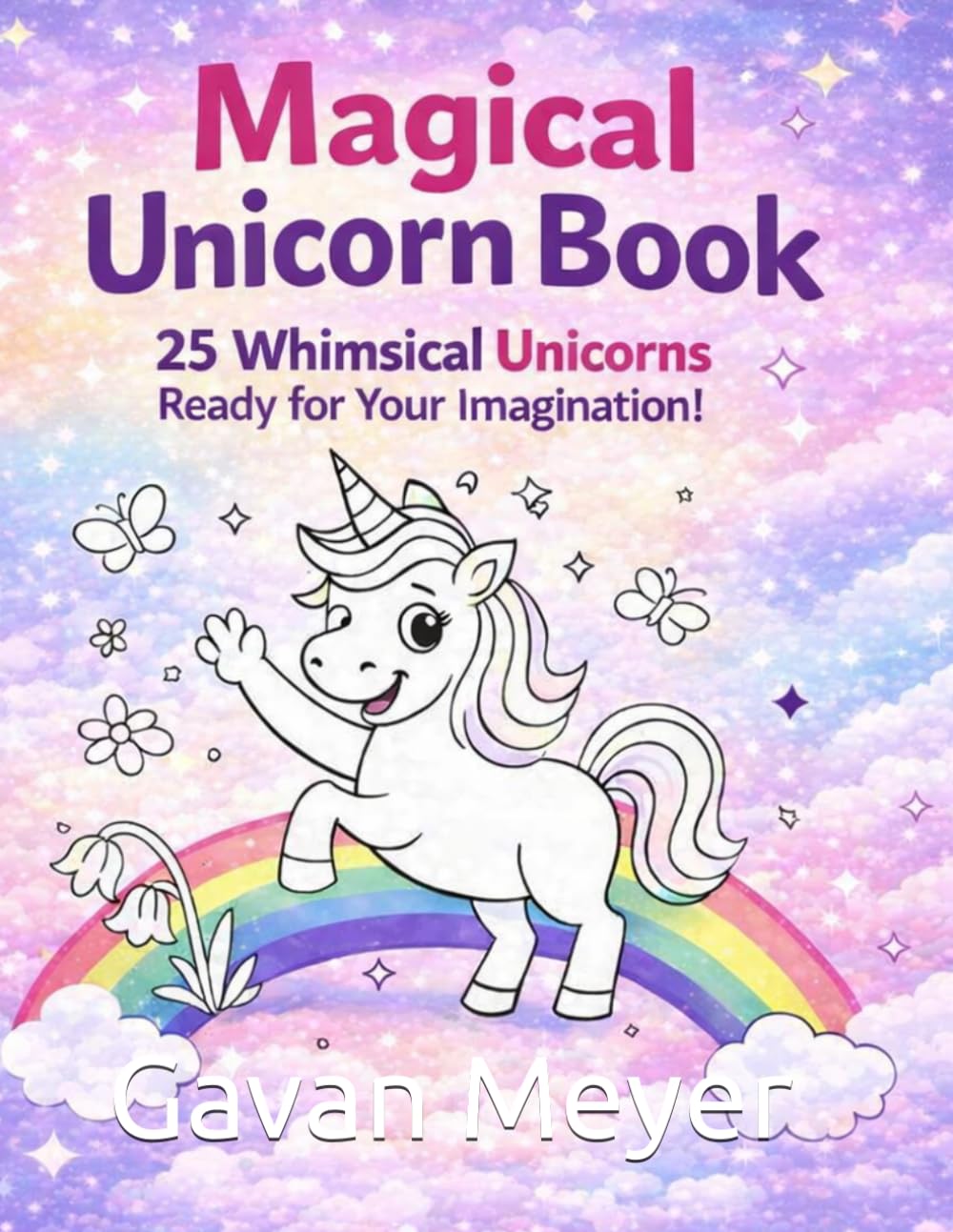 Magical Unicorn Book: 25 Whimsical Unicorns Ready for your Imagination