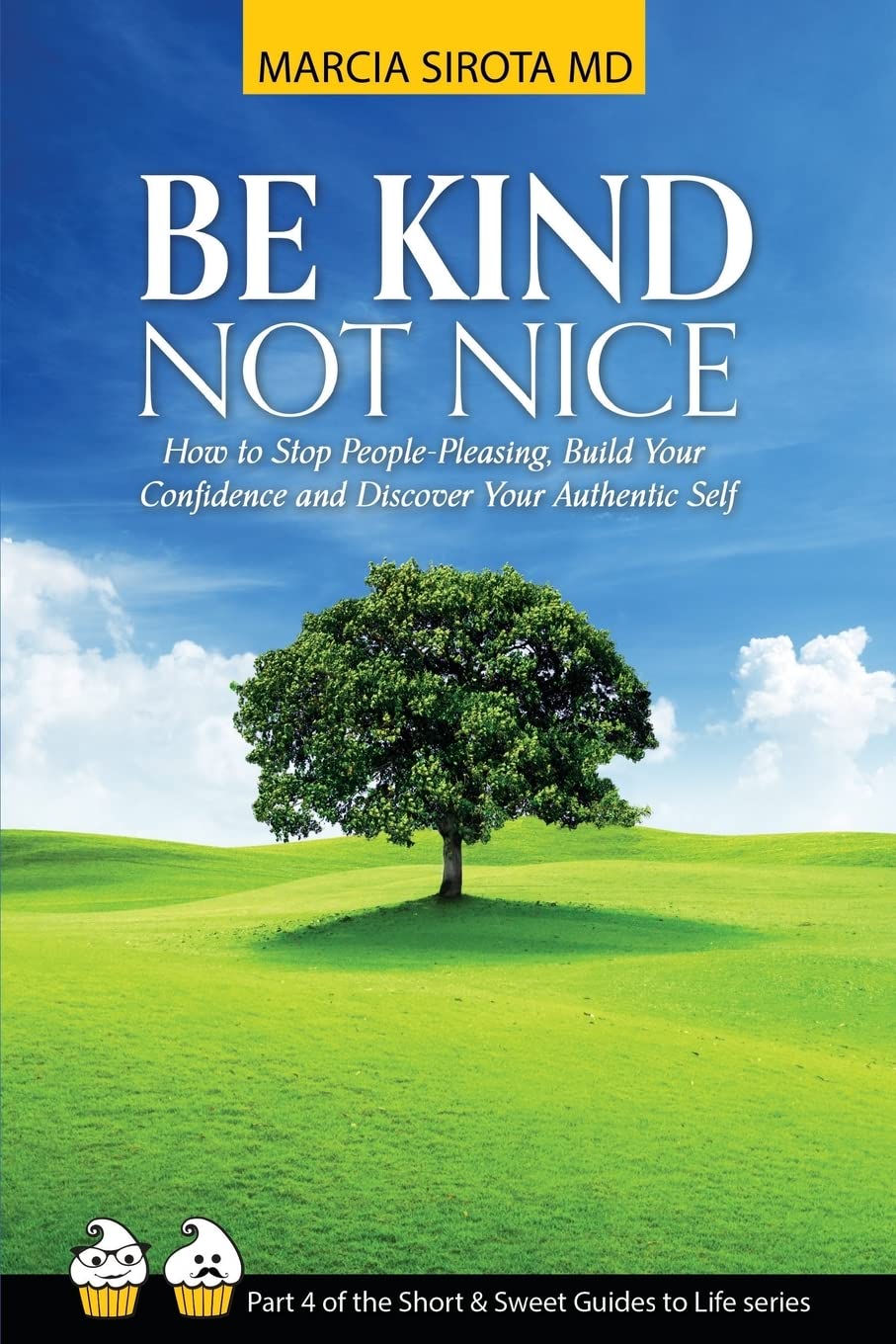 CREATESPACE Be Kind, Not Nice: How to stop people-pleasing, build your confidence and discover your authentic self.