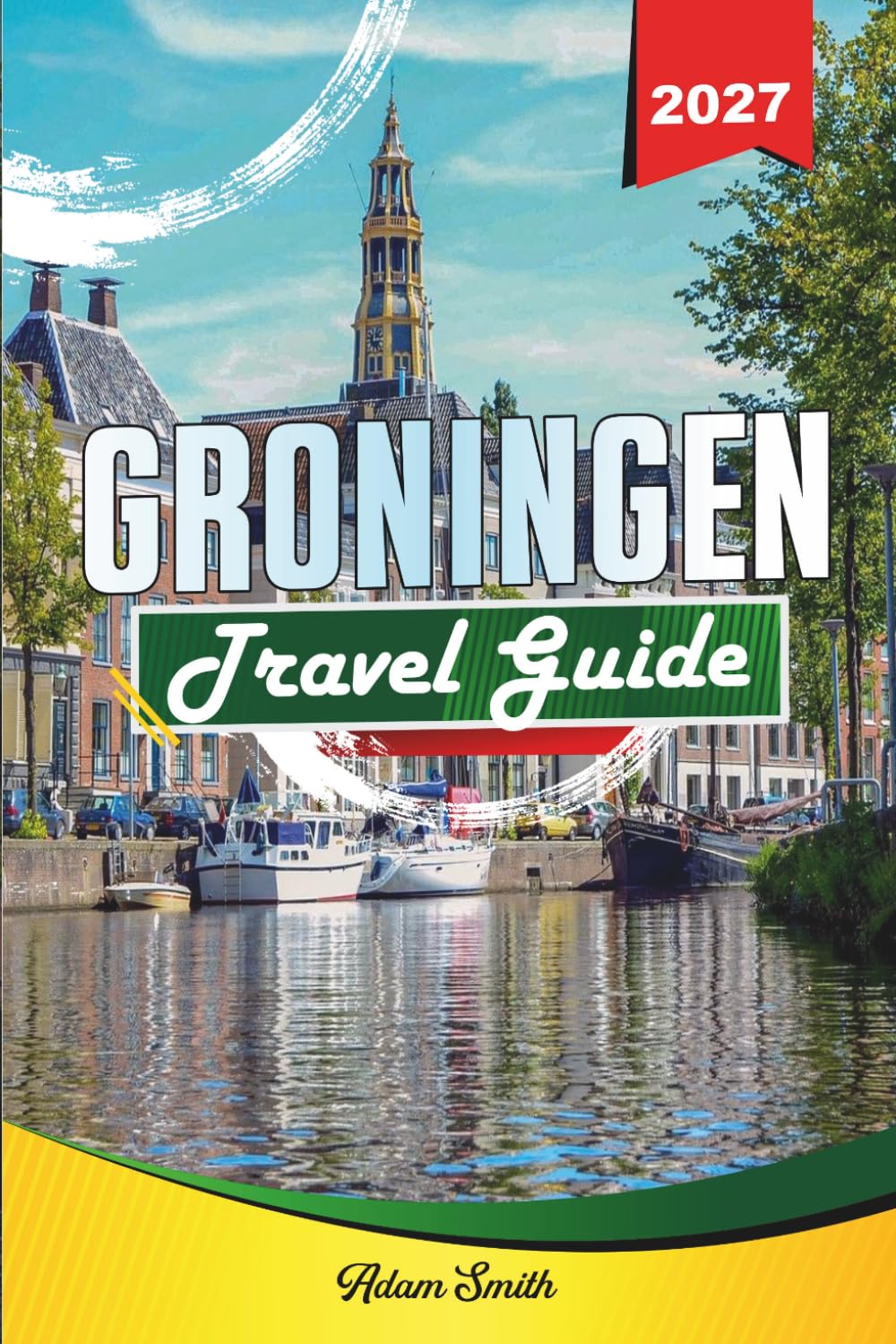 GRONINGEN TRAVEL GUIDE 2027: See more. Spend less. Zero stress