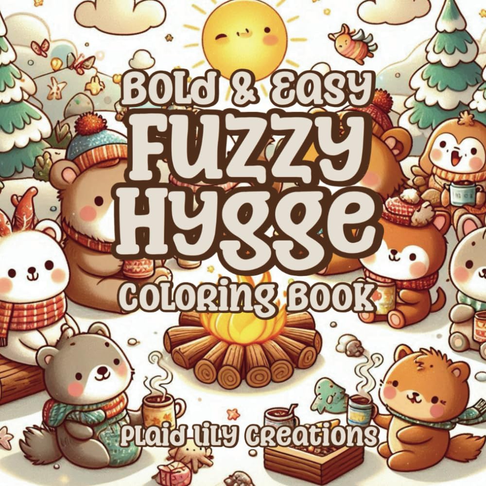 Fuzzy Hygge Bold and Easy Coloring Book: Cute and Cozy Fluffy Animal Friends to Color for Adults Teens Children and Seniors (Bold and Easy Coloring Books)