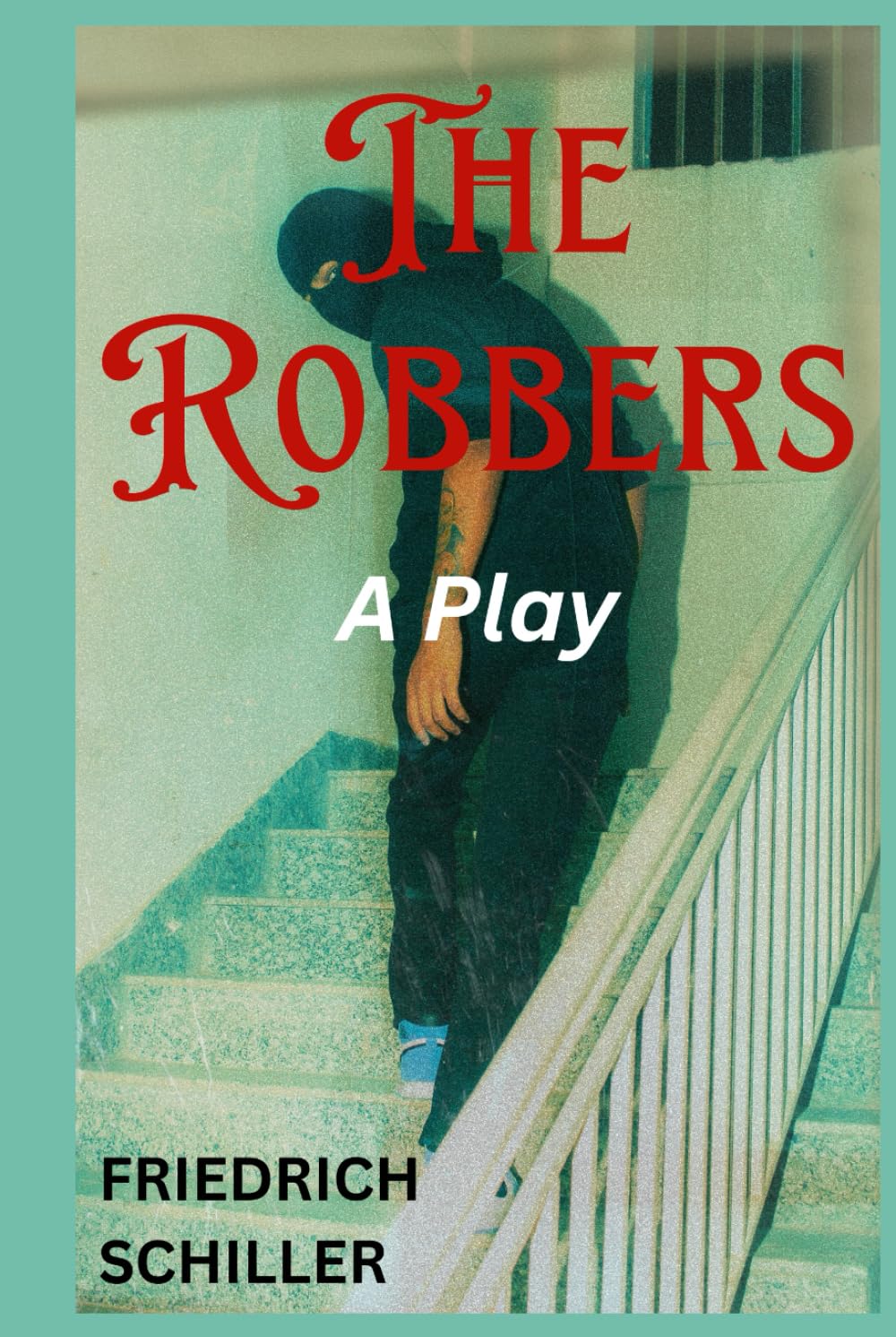 The Robbers A Play livre théâtre de Friedrich Schiller version intégrale
