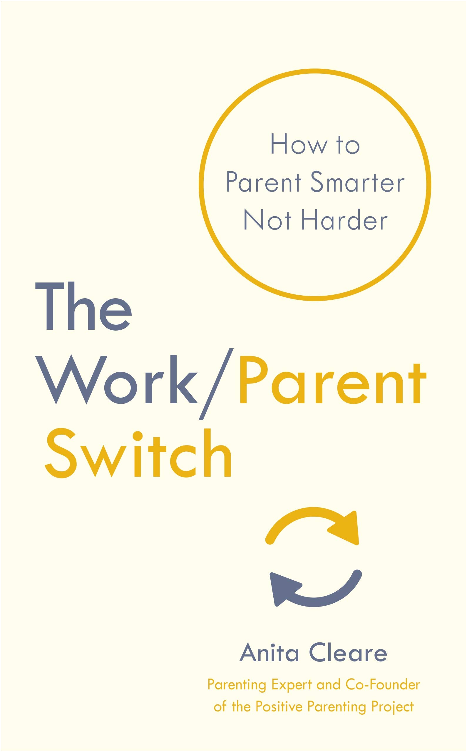 Vermilion The Work/Parent Switch: How to Parent Smarter Not Harder