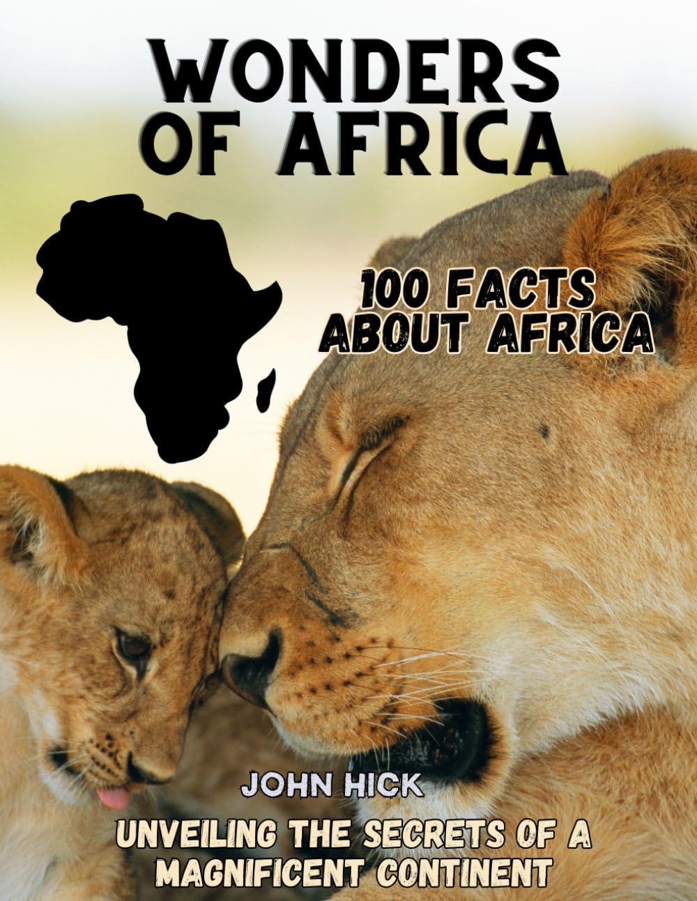 100 Facts About Africa: Marvels and Mysteries of the African Continent read amazing stories for kids and parents, for men and woman