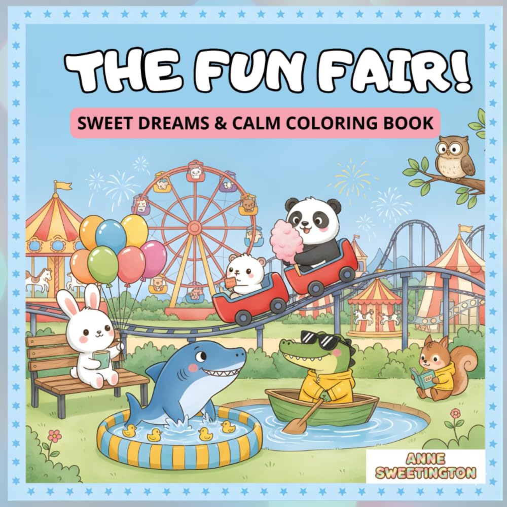 THE FUN FAIR!!: SWEET DREAMS & CALM COLORING BOOK