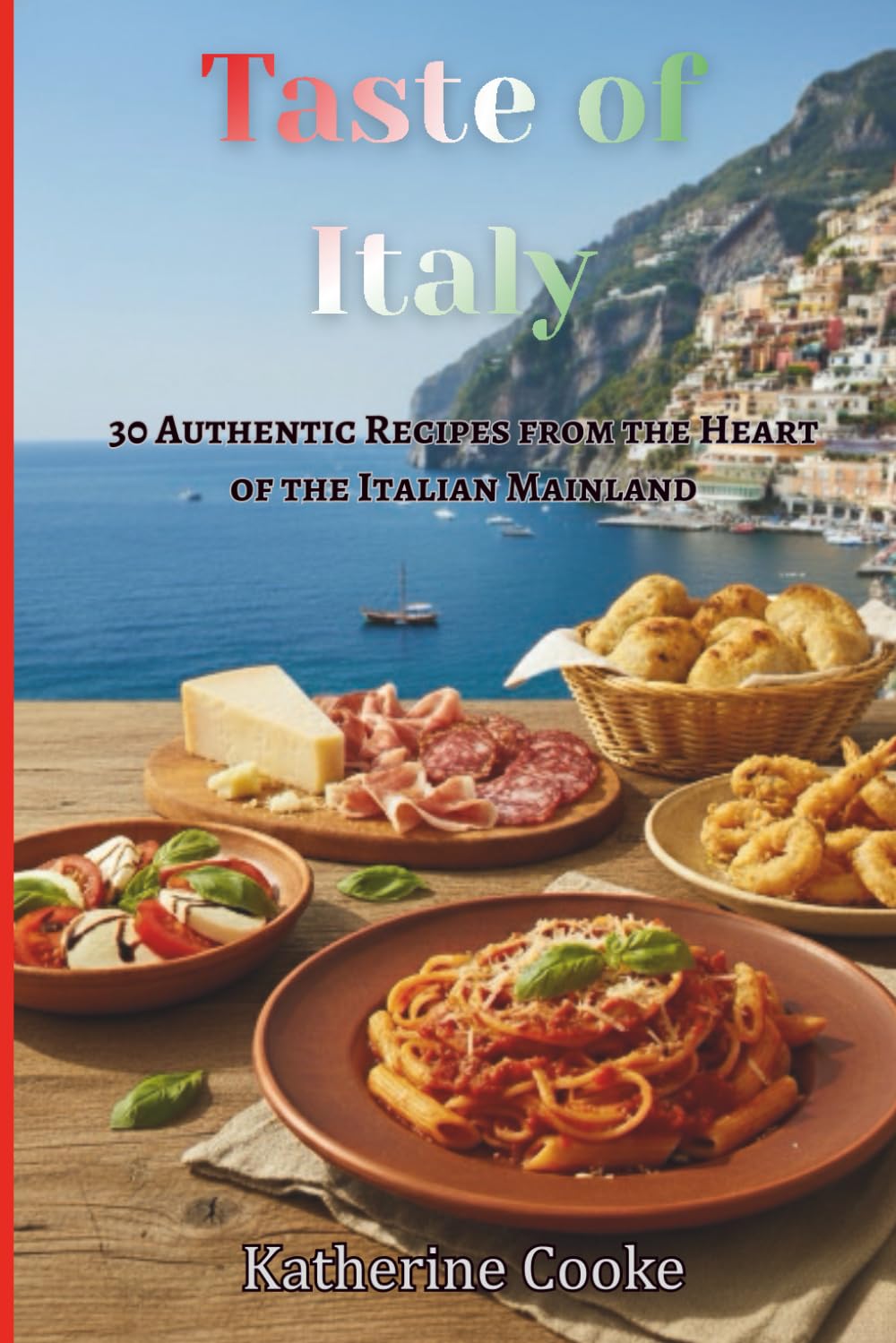 Taste of Italy: 30 Authentic Recipes from the Heart of the Italian Mainland (Taste of the World)