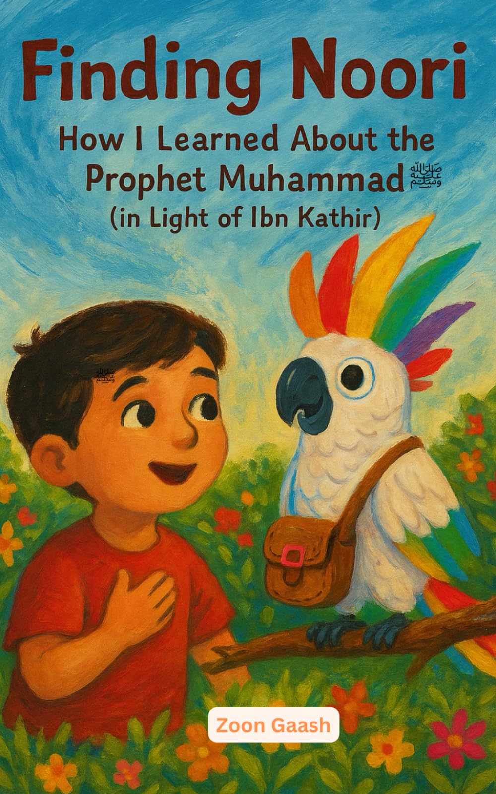 Finding Noori: How I Learned About Prophet Muhammad ﷺ (In light of Ibn Khatir): Quranic principles and wisdom: teaching lesson in personal growth beautifully illustrated with interactive discussion