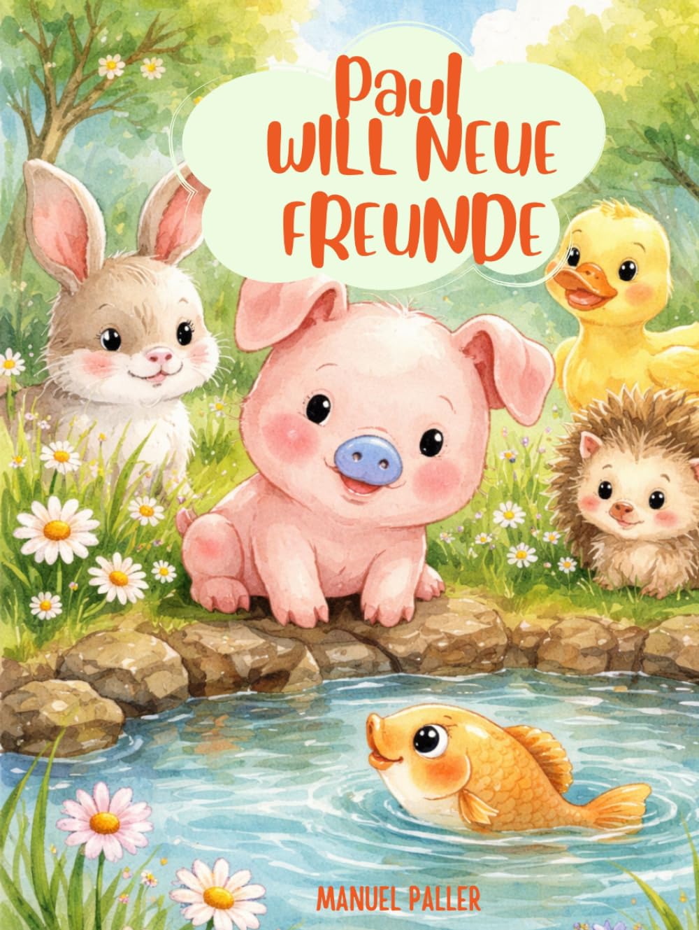 Paul will neue Freunde: Ein Abenteuer über Vertrauen und echte Freunde