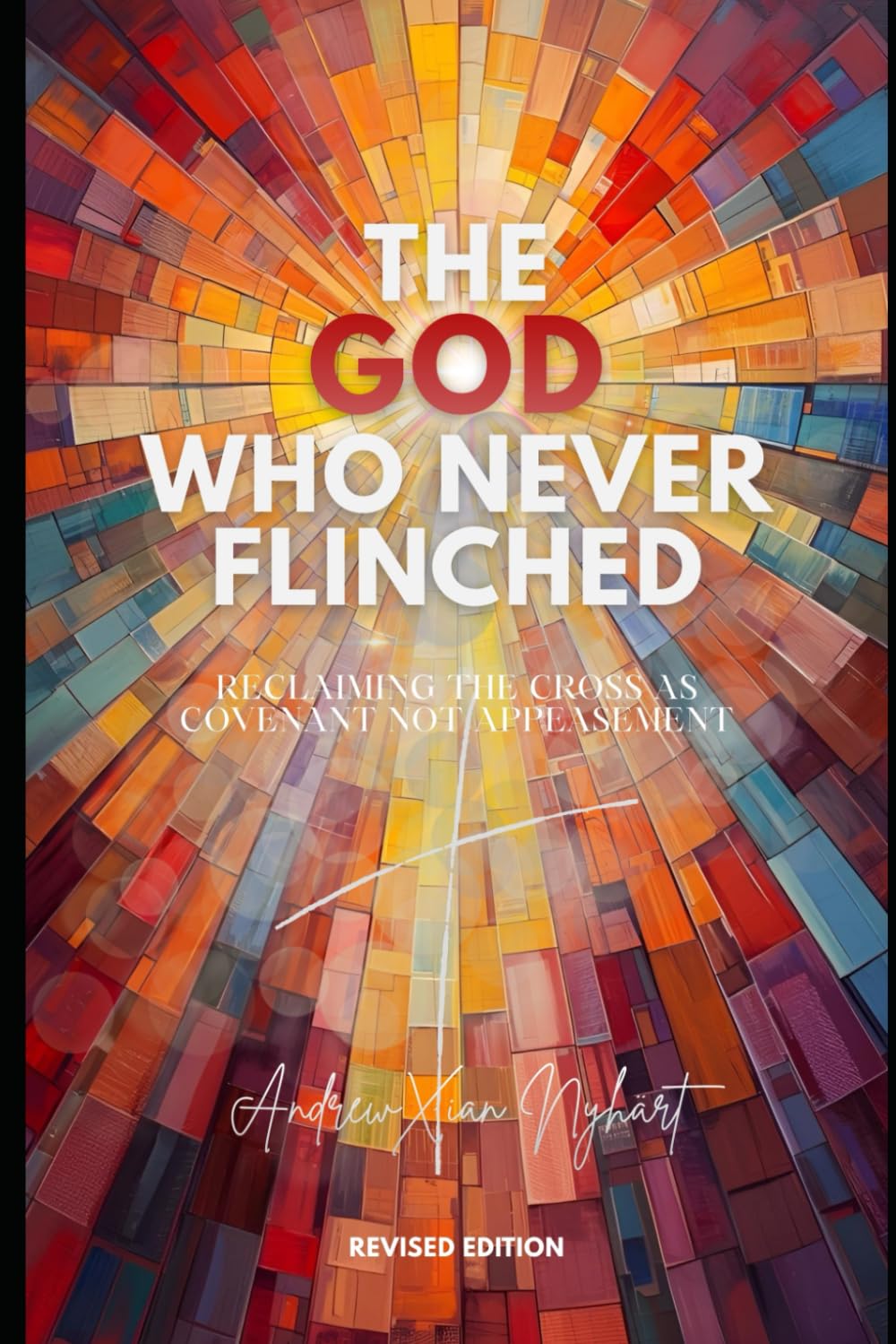 The God Who Never Flinched: Reclaiming the Cross as Covenant, Not Appeasement