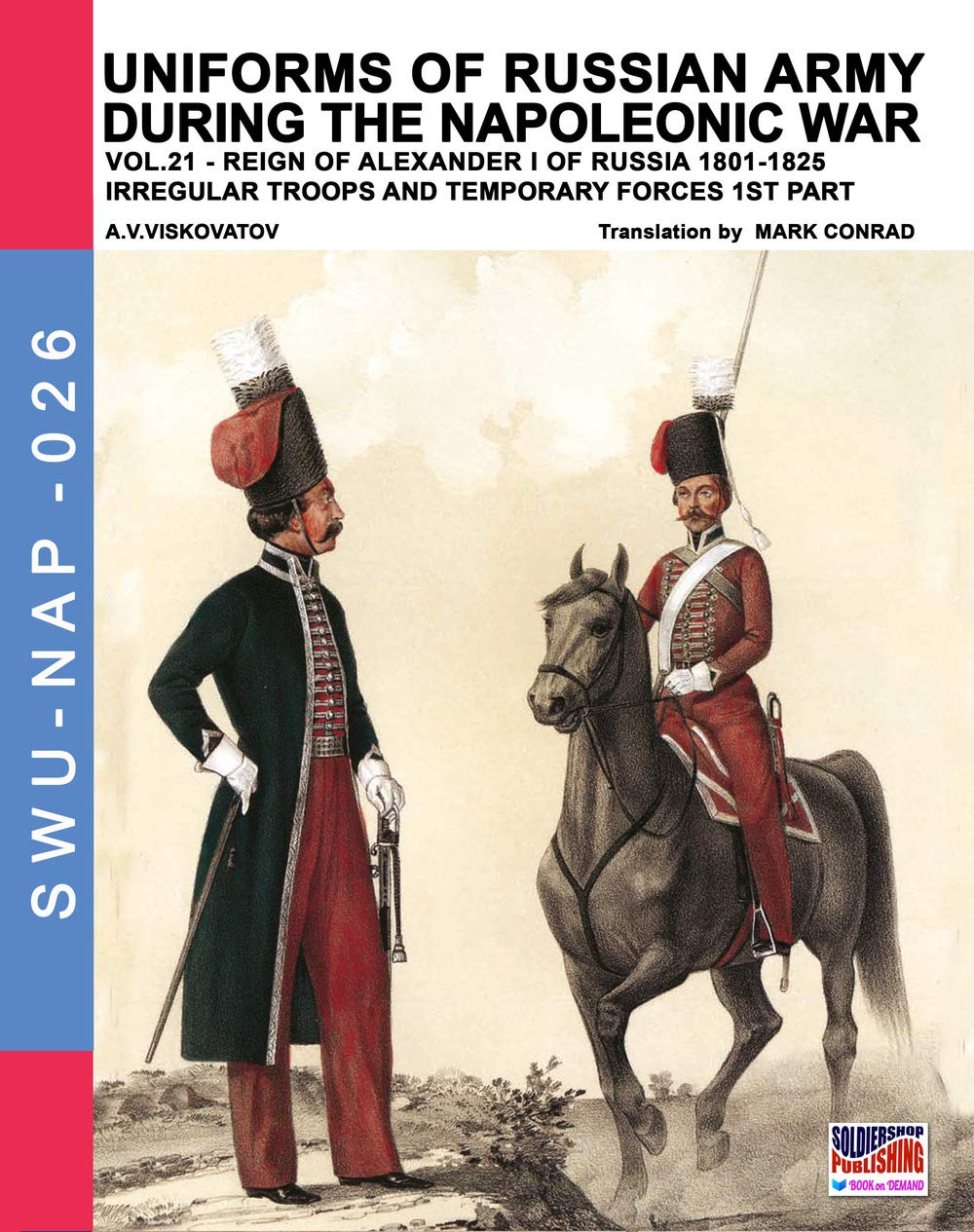 Uniforms of Russian army during the Napoleonic war vol.21: The irregular troops: Volume 26 (Soldiers, Weapons & Uniforms NAP)