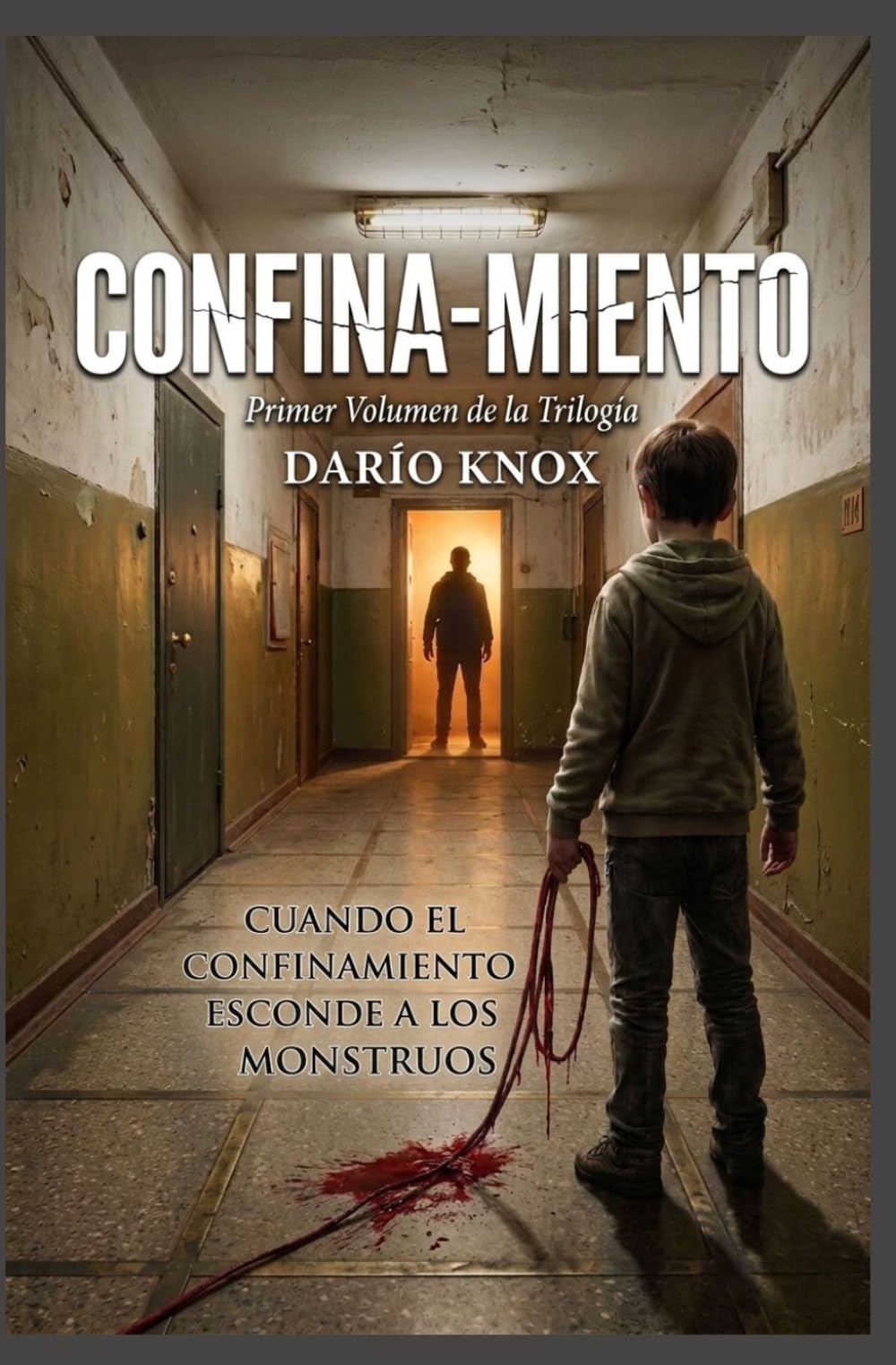 CONFINA-MIENTO: Cuando el confinamiento esconde a los monstruos. (HISTORIAS NEGRAS DEL CONFINAMIENTO)