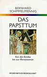 Das Papsttum: Von der Antike bis zur Renaissance - Bernhard Schimmelpfennig