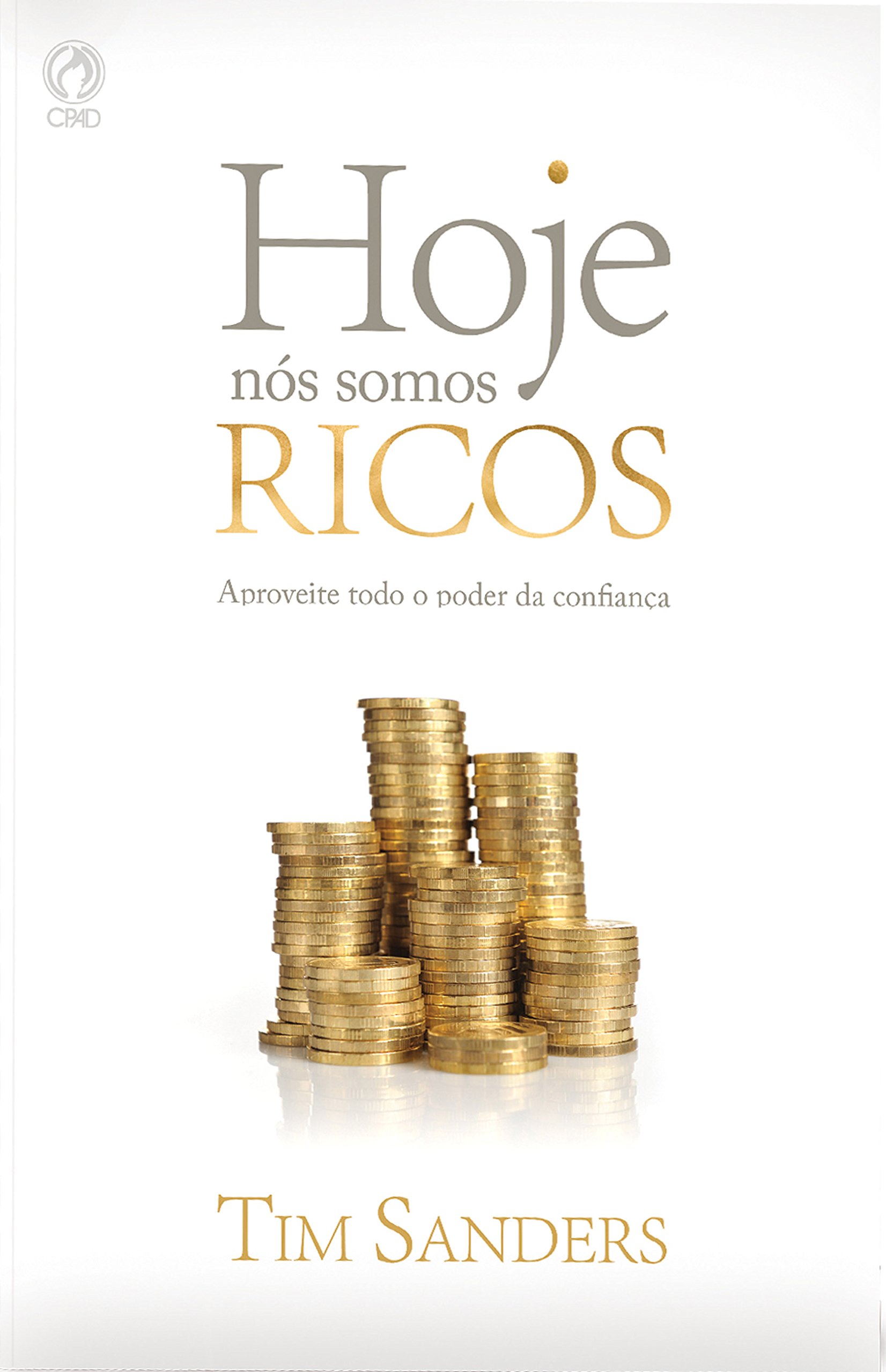 Hoje Nós Somos Ricos: Aproveite todo o poder da confiança (Portuguese Edition)