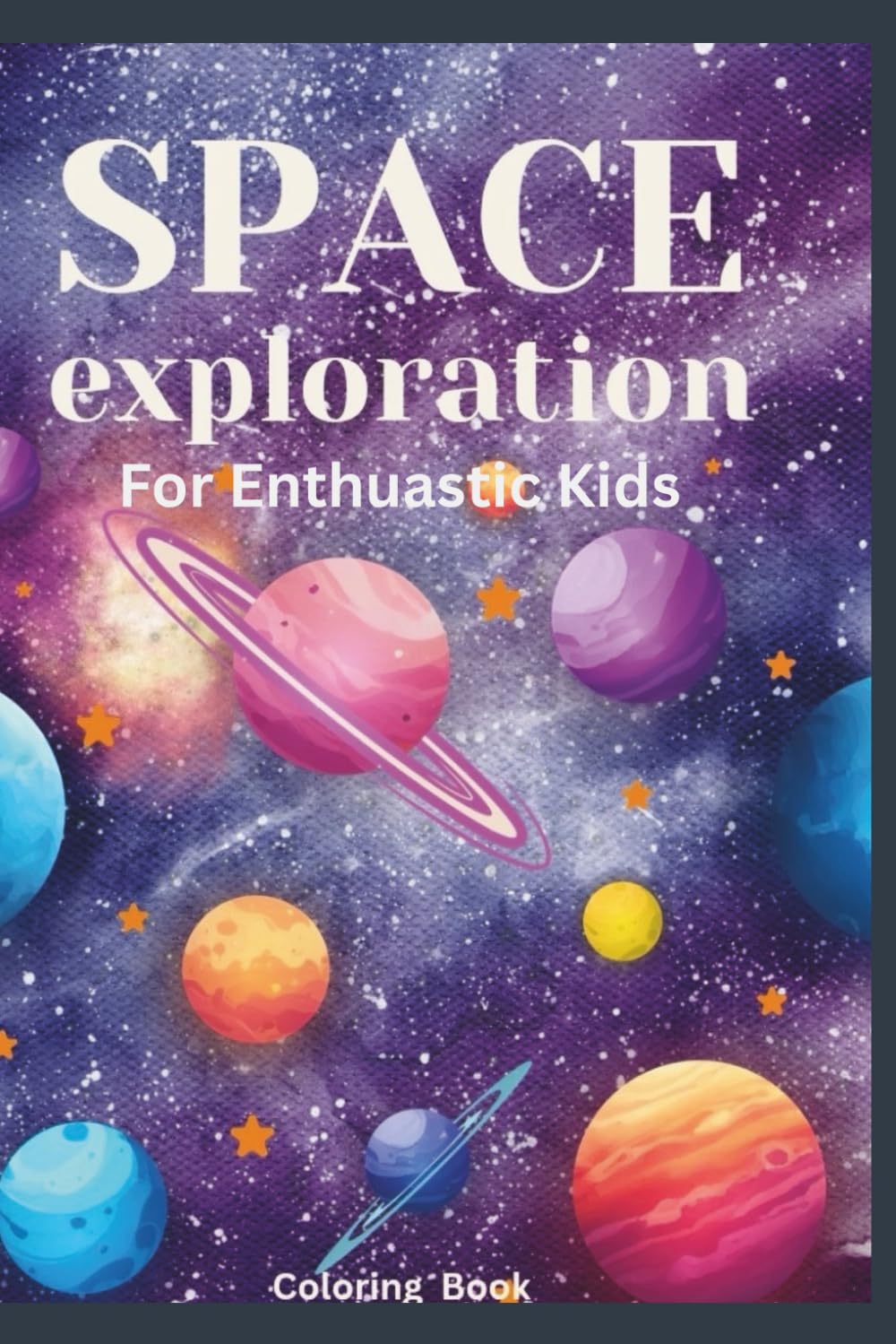 Space exploration coloring book for Enthuastic Kids to explore the mysteries of the cosmos: An out of the world adventure of Space exploration
