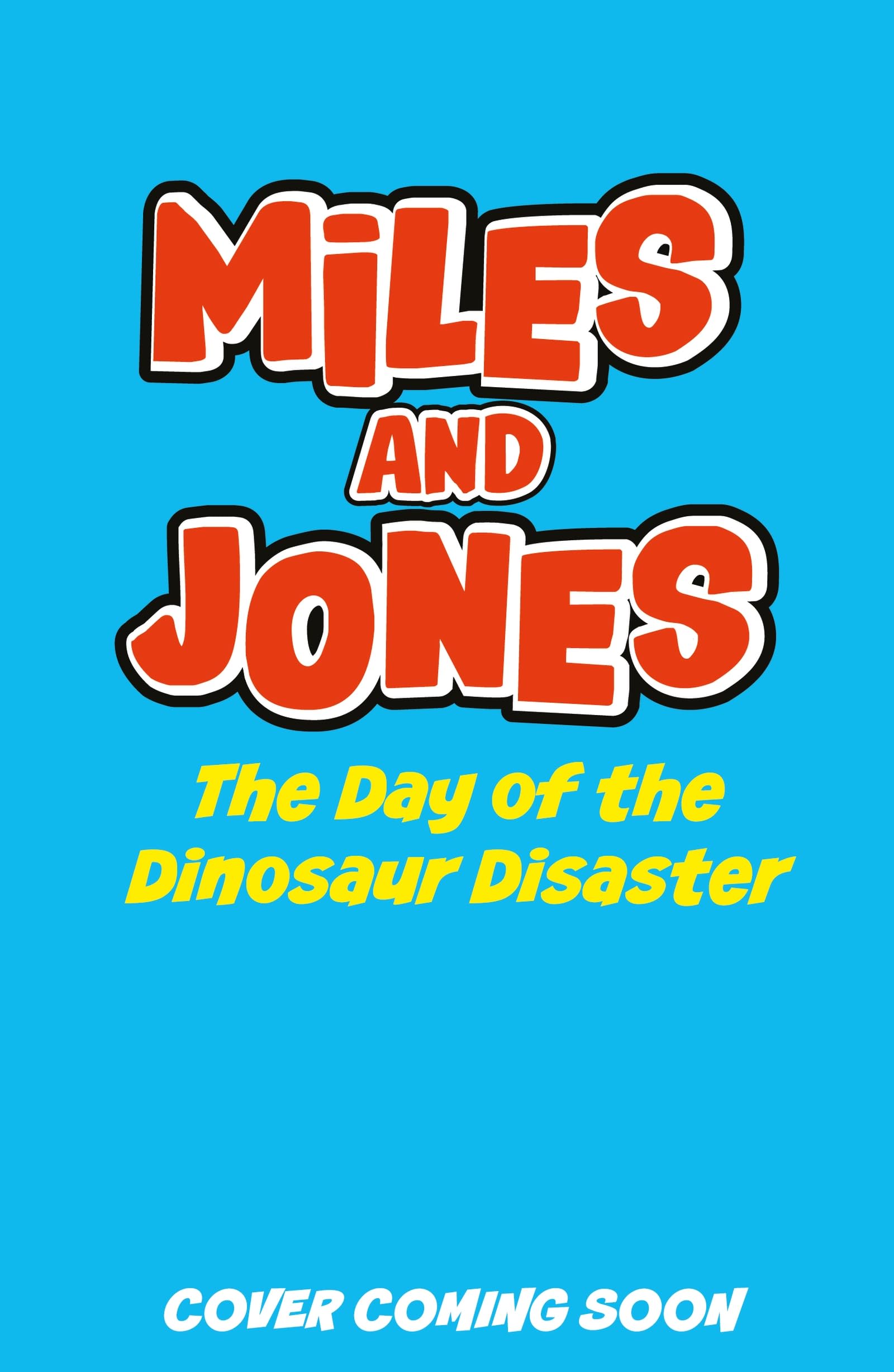 The Day of the Dinosaur Disaster: Book 4 (Miles and Jones)