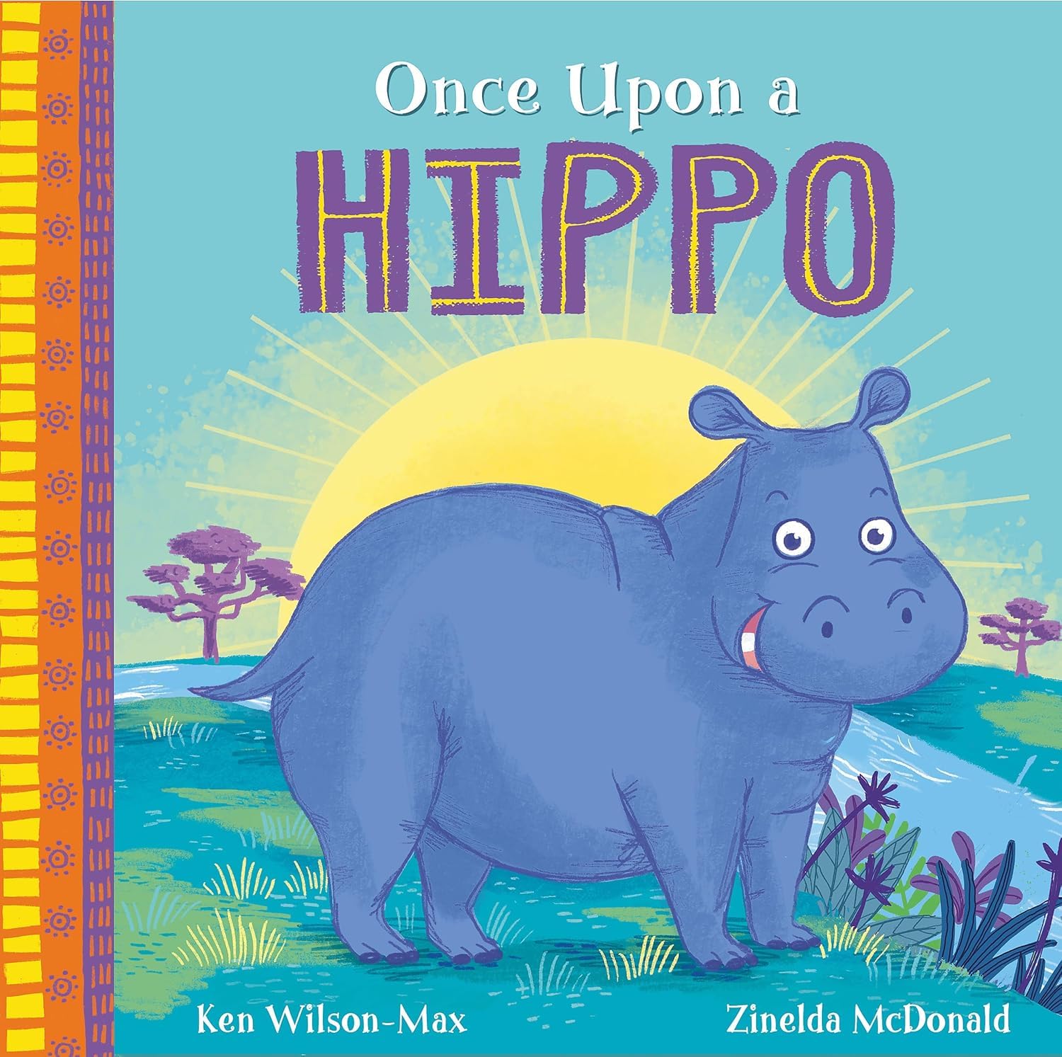 African Stories Children Collection 10 Books Set By Ken Wilson-Max (Once Upon a Zebra, Rhino, Leopard, Hyena, Hippo, Giraffe, Elephant, Chameleon, Buffalo, Lion)