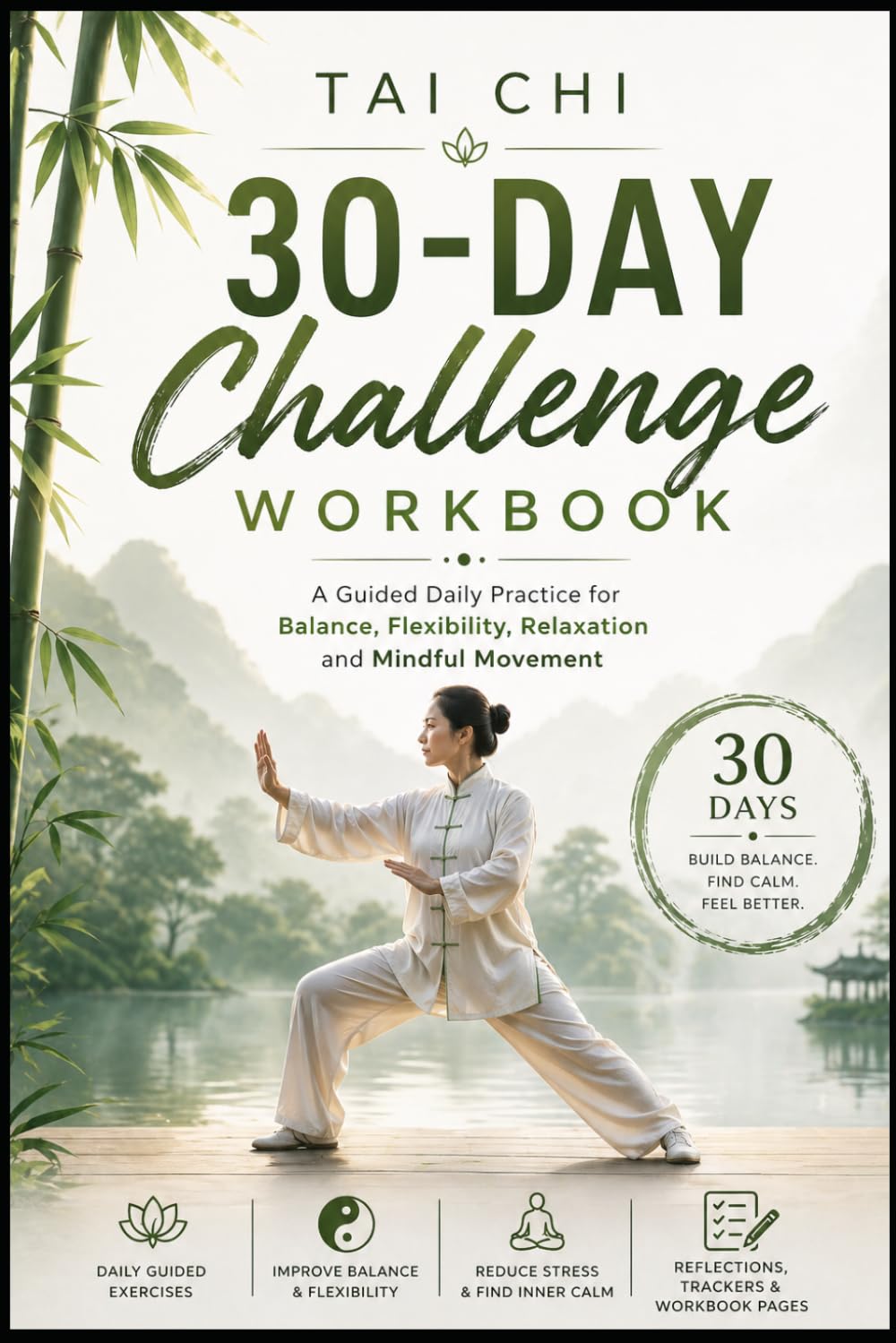Tai Chi 30-Day Challenge Workbook: A Guided Daily Practice for Balance, Flexibility, Relaxation and Mindful Movement (The Tai Chi Reset Series)