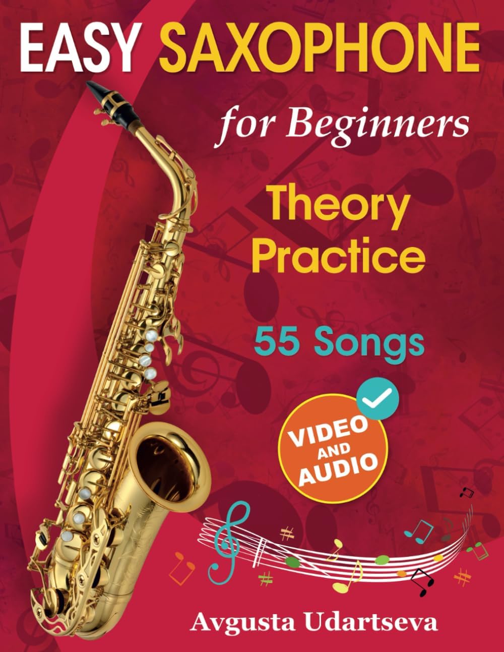 Easy Saxophone for Beginners: Theory, Practice and 55 Songs. For Kids 12+ and Ad