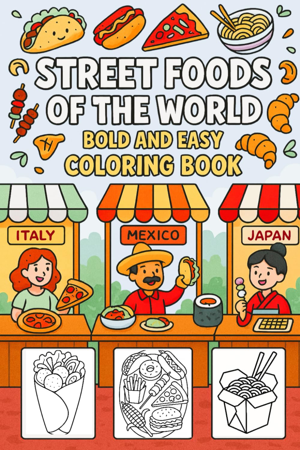 Street Foods of the World Bold & Easy Coloring Book: Fun Global Food Coloring Pages with Simple Designs for Kids, Beginners & Relaxing Creativity