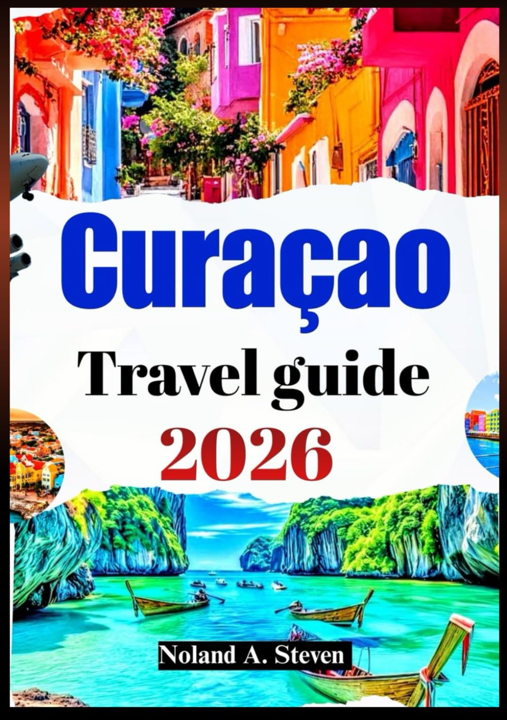 CURAÇAO TRAVEL GUIDE 2026: Uncover insider tips on, hidden gems, beaches, local food budget tips, images & maps for all vacation