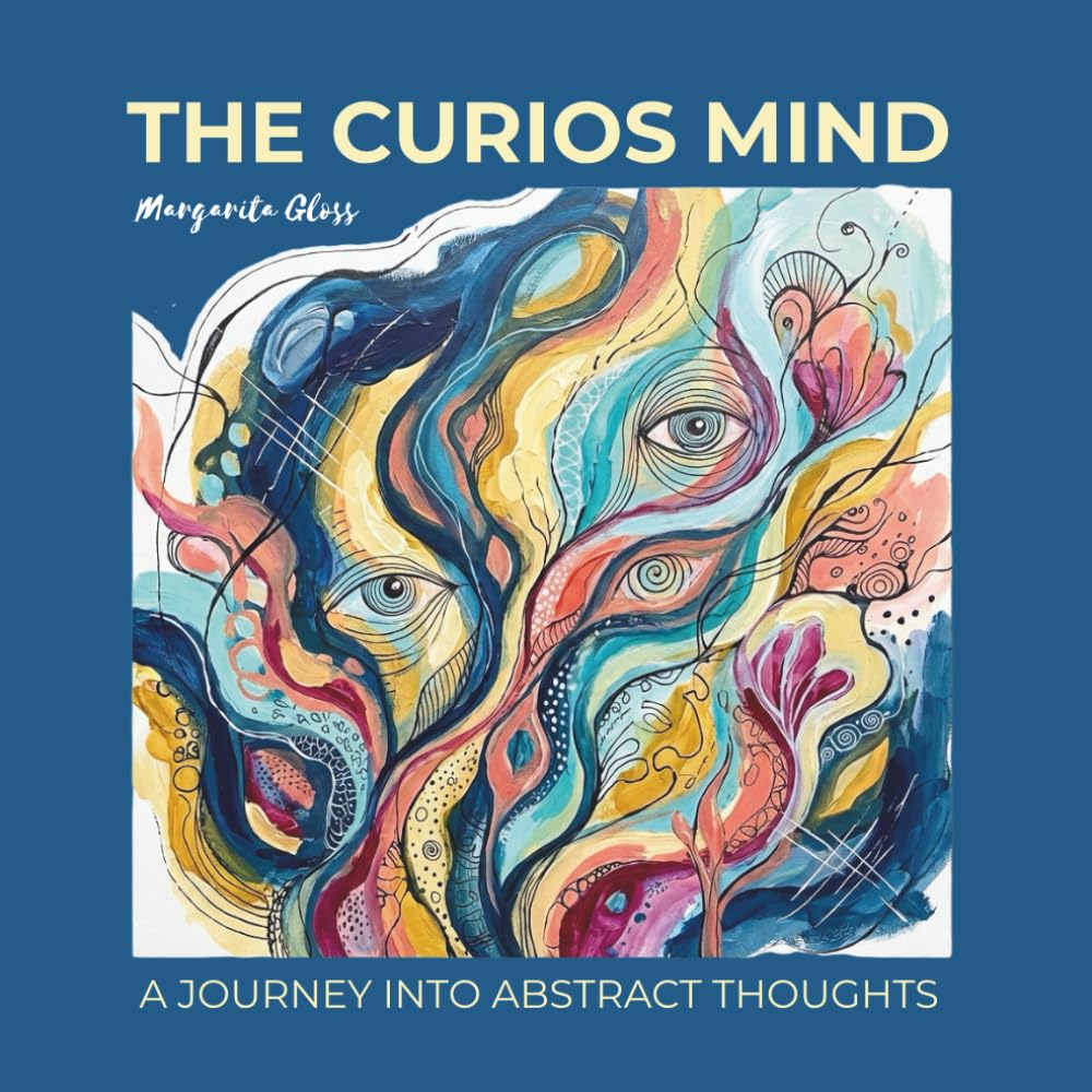The curious mind - a journey in abstract thought: A Meditative Abstract Coloring Book for Adults to Reduce Stress, Calm the Mind, and Explore Emotions (The Inner Calm Collection)
