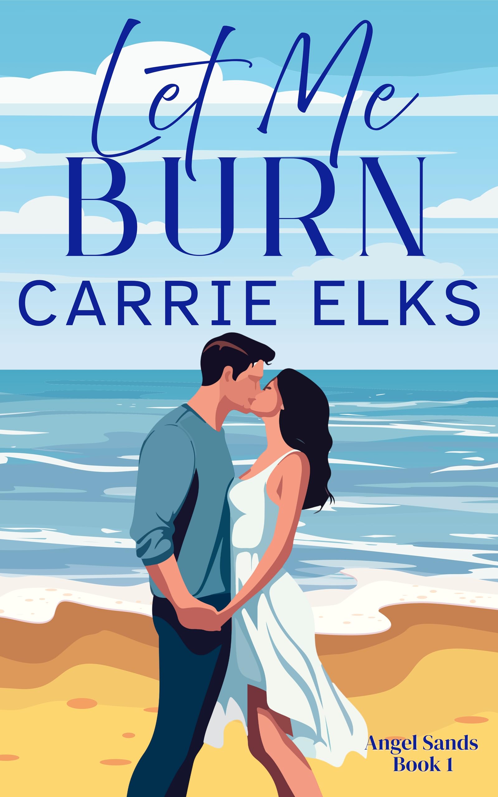 Let Me Burn (Angel Sands Book 1)