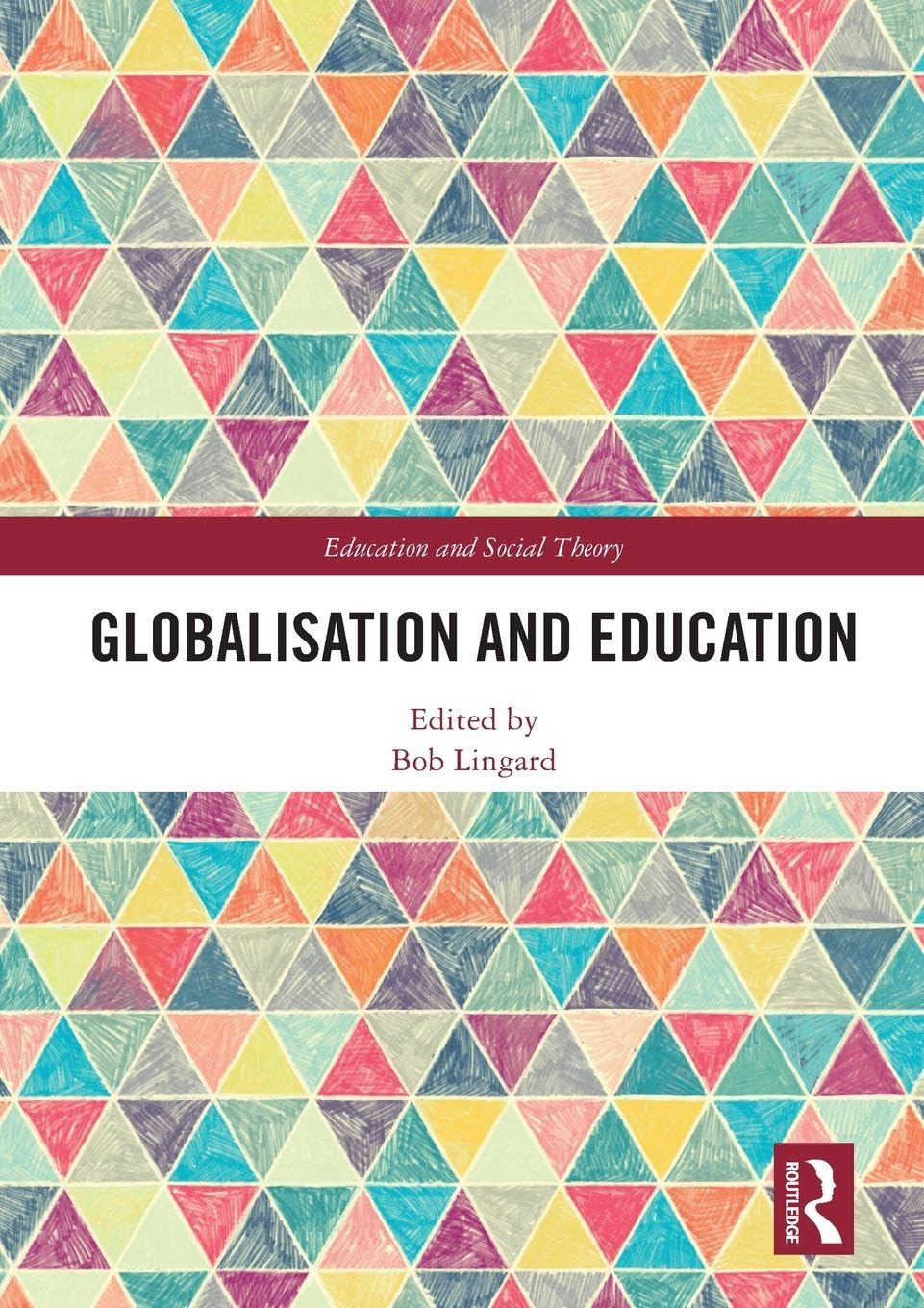 Globalisation and Education (Education and Social Theory)