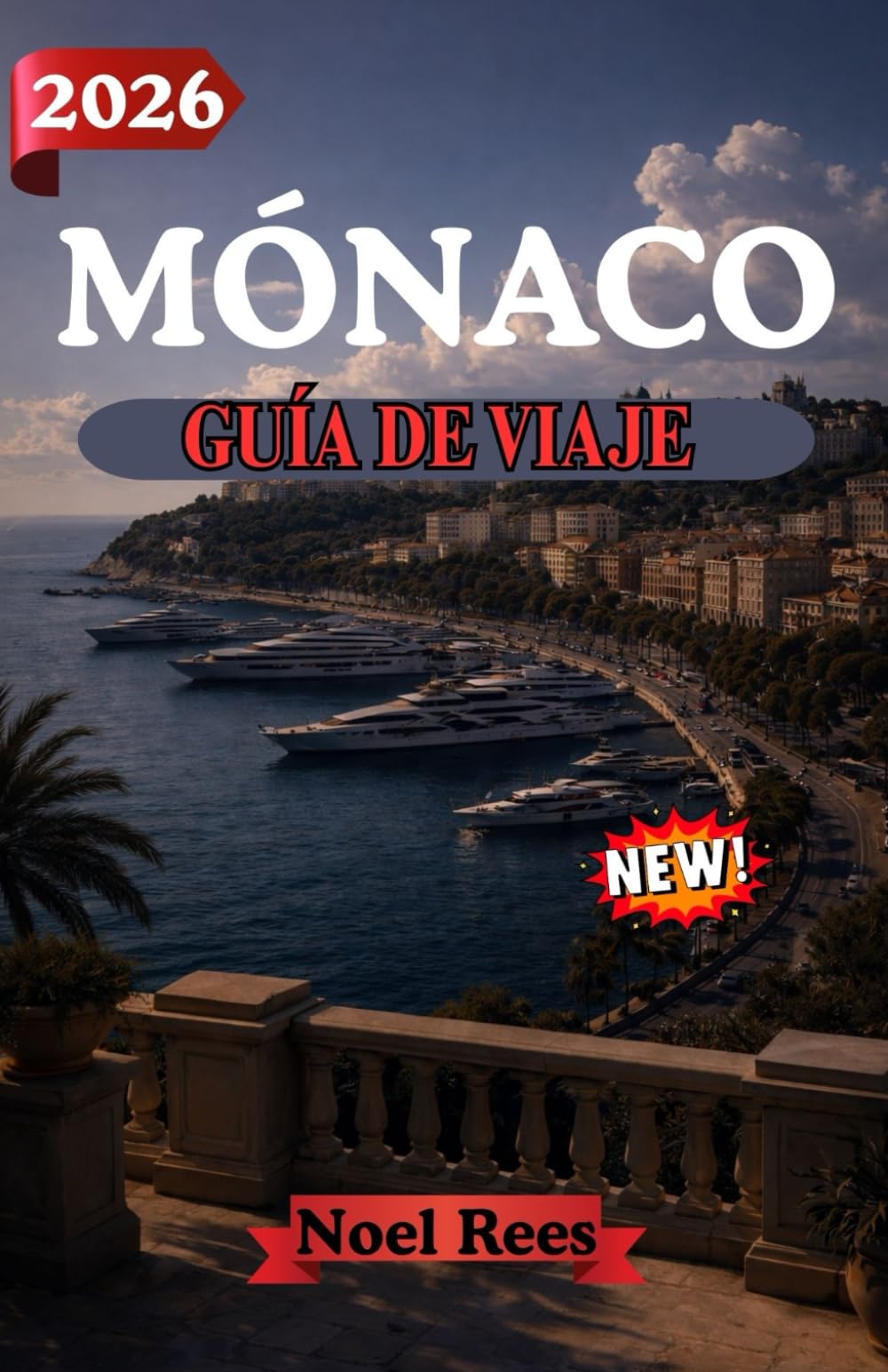 MÓNACO GUÍA DE VIAJE 2026: Explora el glamour, la cultura y la emoción de Mónaco: consejos exclusivos, itinerarios y atracciones imprescindibles para una visita inolvidable.