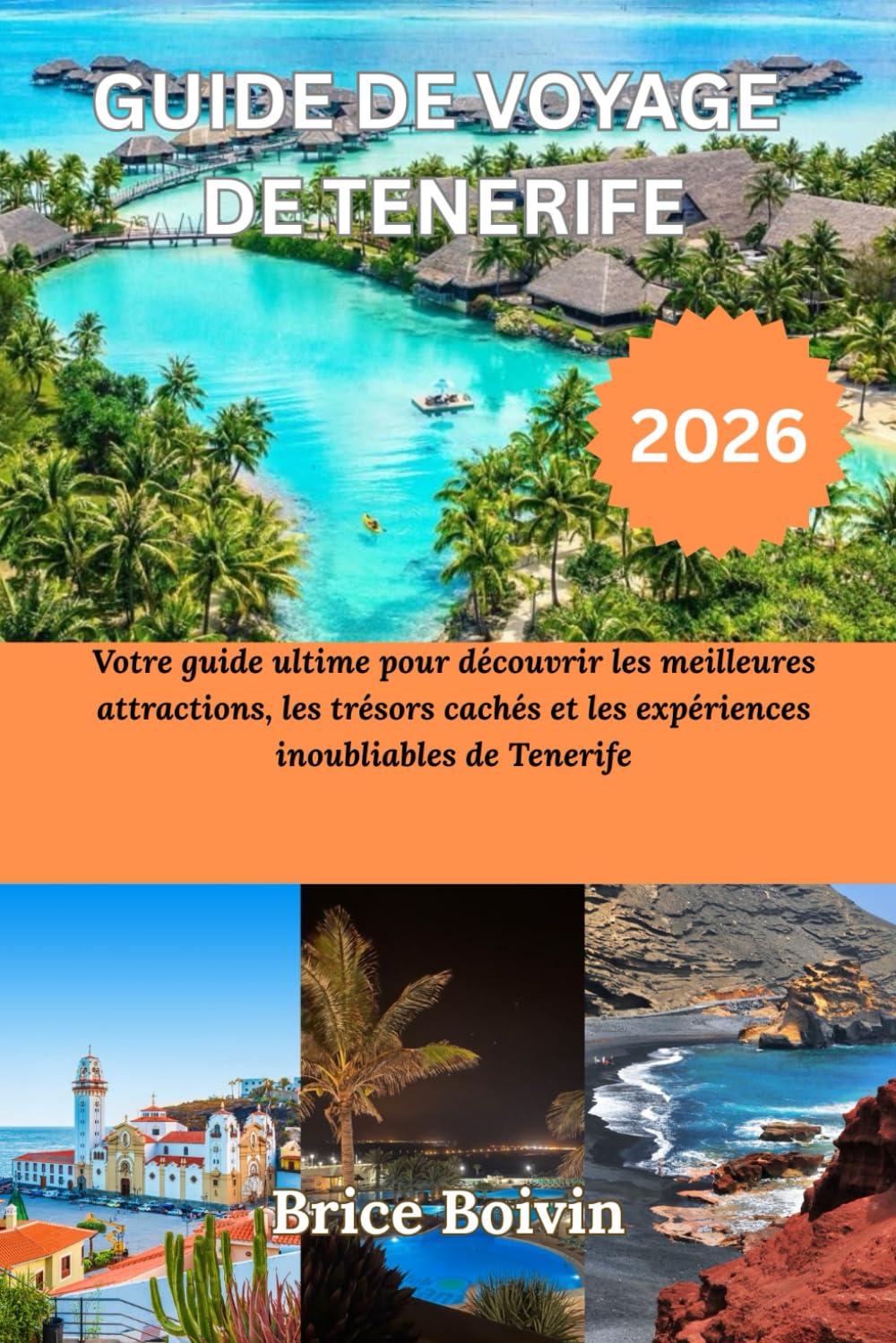 GUIDE DE VOYAGE DE TENERIFE 2026: Votre guide ultime pour découvrir les meilleures attractions, les trésors cachés et les expériences inoubliables de Tenerife