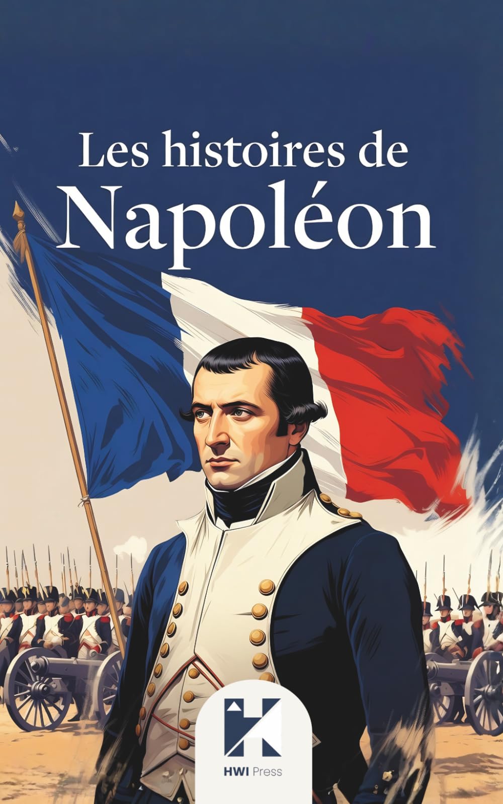 Les histoires de Napoléon: 9 contes pour enfants inspirants sur le courage, le travail et la réussite