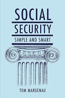 Social Security: Simple & Smart: (Updated for 2025)