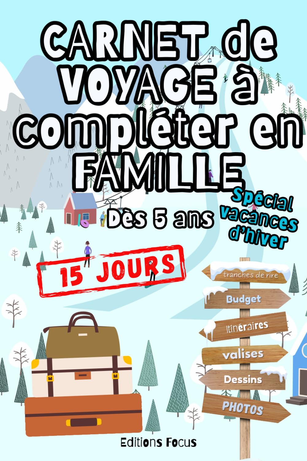 Carnet de voyage à compléter en famille - Spécial Vacances d’Hiver: 15 jours d’aventures, rires et souvenirs dès 5 ans | tribus, familles, amis