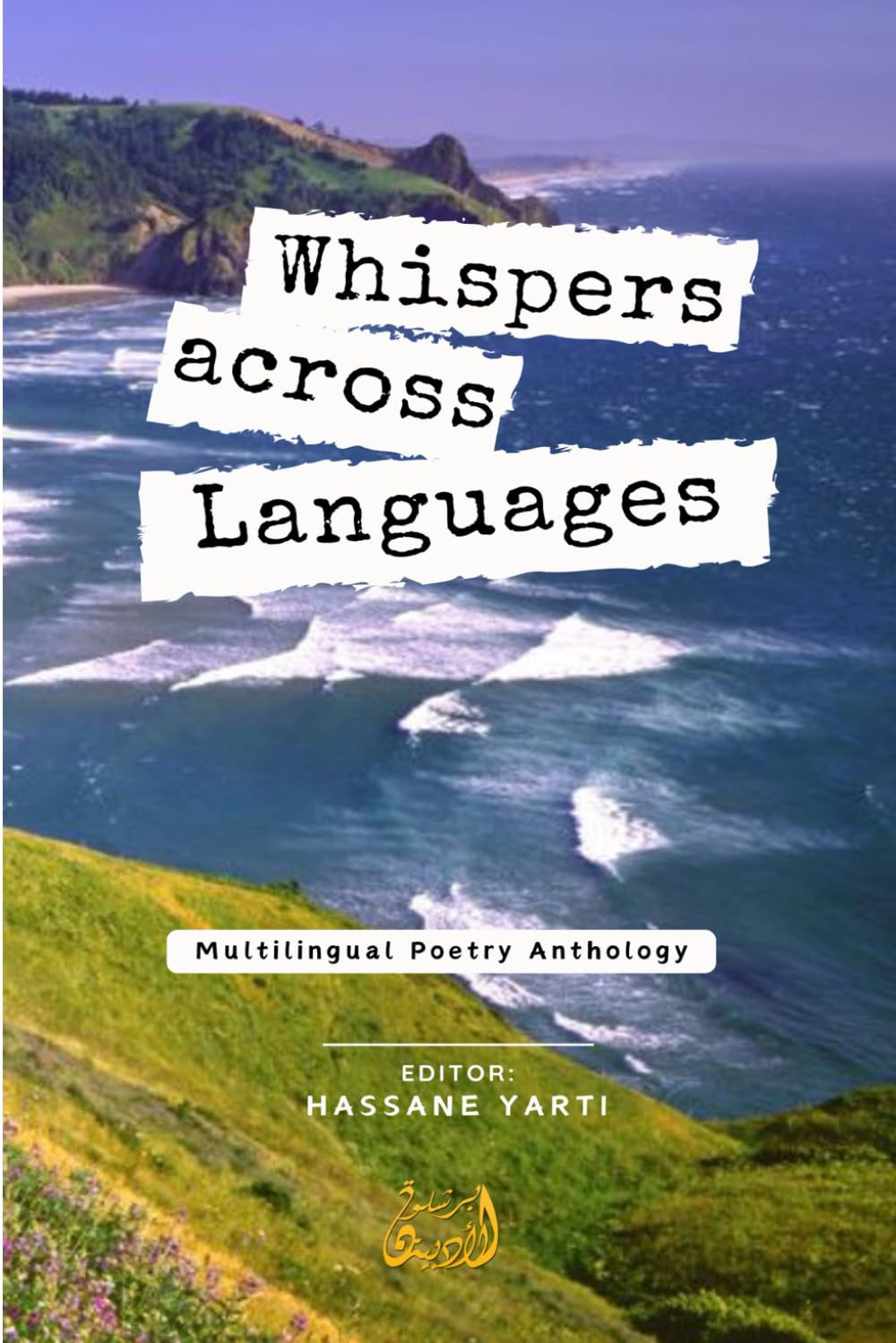 Whespers Across Languages: - Multilingual Poetry Anthology