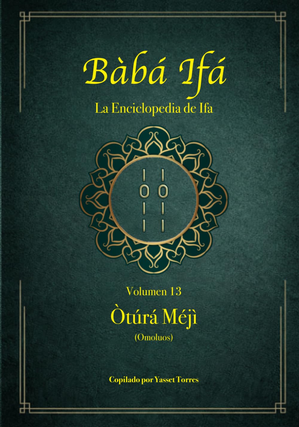 Bàbá Ifá “La Enciclopedia de Ifa”: Vol. 13 (Òtúrá Méjì y Omoluos)