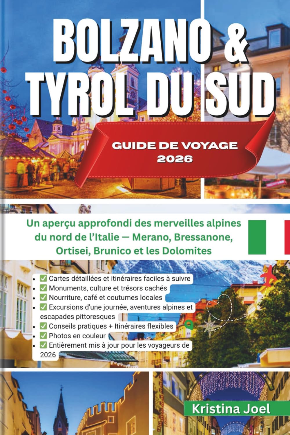 BOLZANO & TYROL DU SUD – GUIDE DE VOYAGE 2026: Un aperçu approfondi des merveilles alpines du nord de l’Italie — Merano, Bressanone, Ortisei, Brunico et les Dolomites
