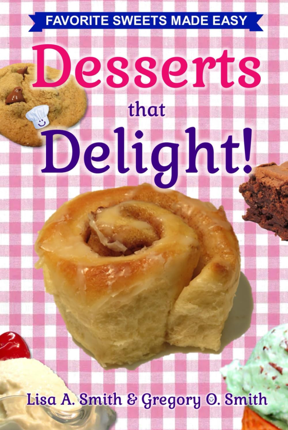 Desserts That Delight!: Favorite Sweets Made Easy