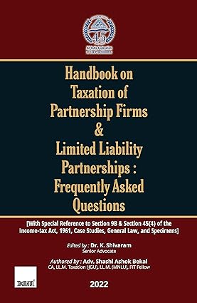 Taxmanns Handbook on Taxation of Partnership Firms & LLPs: FAQs The one-of-a-kind book covering 360 FAQs, exhaustively dealing with Section 9B & 45(4) of the Income-tax Act along with Case Studies