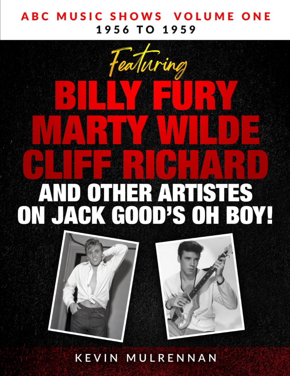 ABC Music Shows Volume One 1956 to 1959: Featuring Marty Wilde, Billy Fury, Cliff Richard and other artists on Jack Good’s Oh Boy! (Pop on Television in the 50's and 60's)