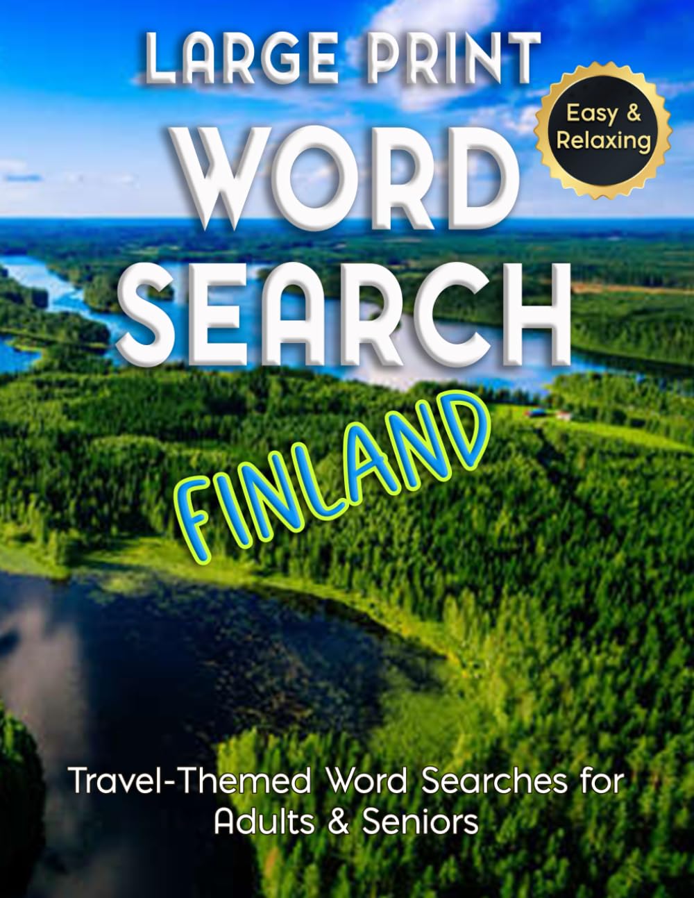 Large Print Word Search Finland – Easy & Relaxing, Travel-Themed Word Searches for Adults & Seniors: Discover Finnish Cities, Food, History & ... Puzzles. (Word Search - Travel Series)