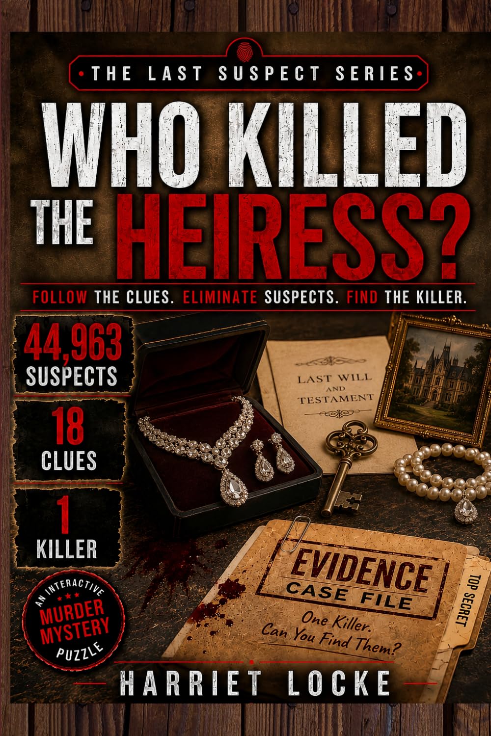 Who Killed the Heiress?: The 44,963 Suspect Murder Mystery Puzzle: An Interactive Process-of-Elimination Logic Game for Adults (The Last Suspect Series)