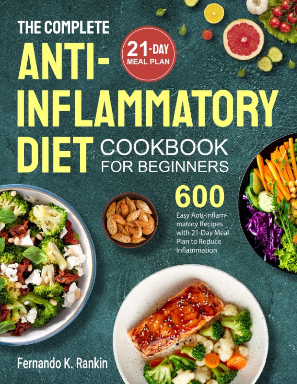 The Complete Anti-Inflammatory Diet Cookbook for Beginners: 600 Easy Anti-infla