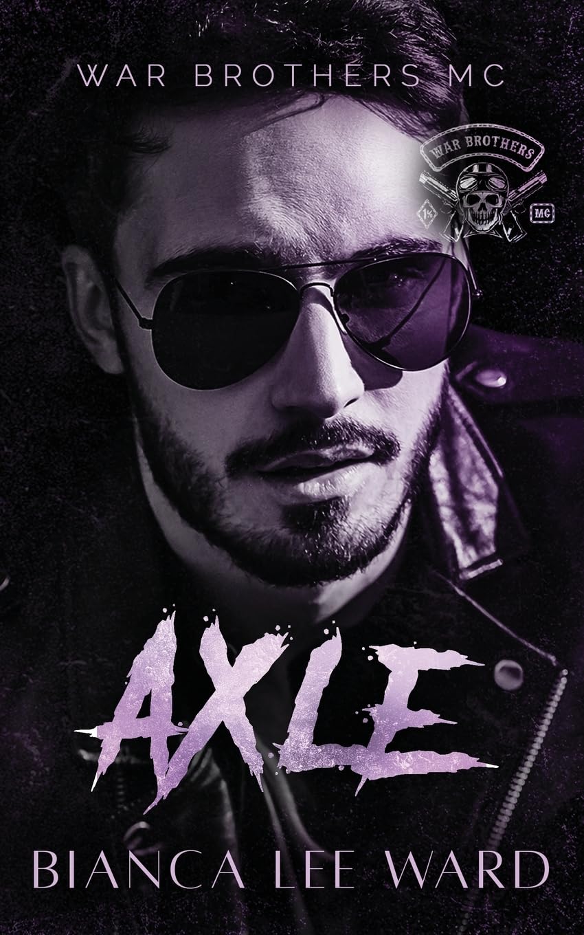 Axle: Opposites Attract MC Romance Novel (WAR BROTHERS MC)