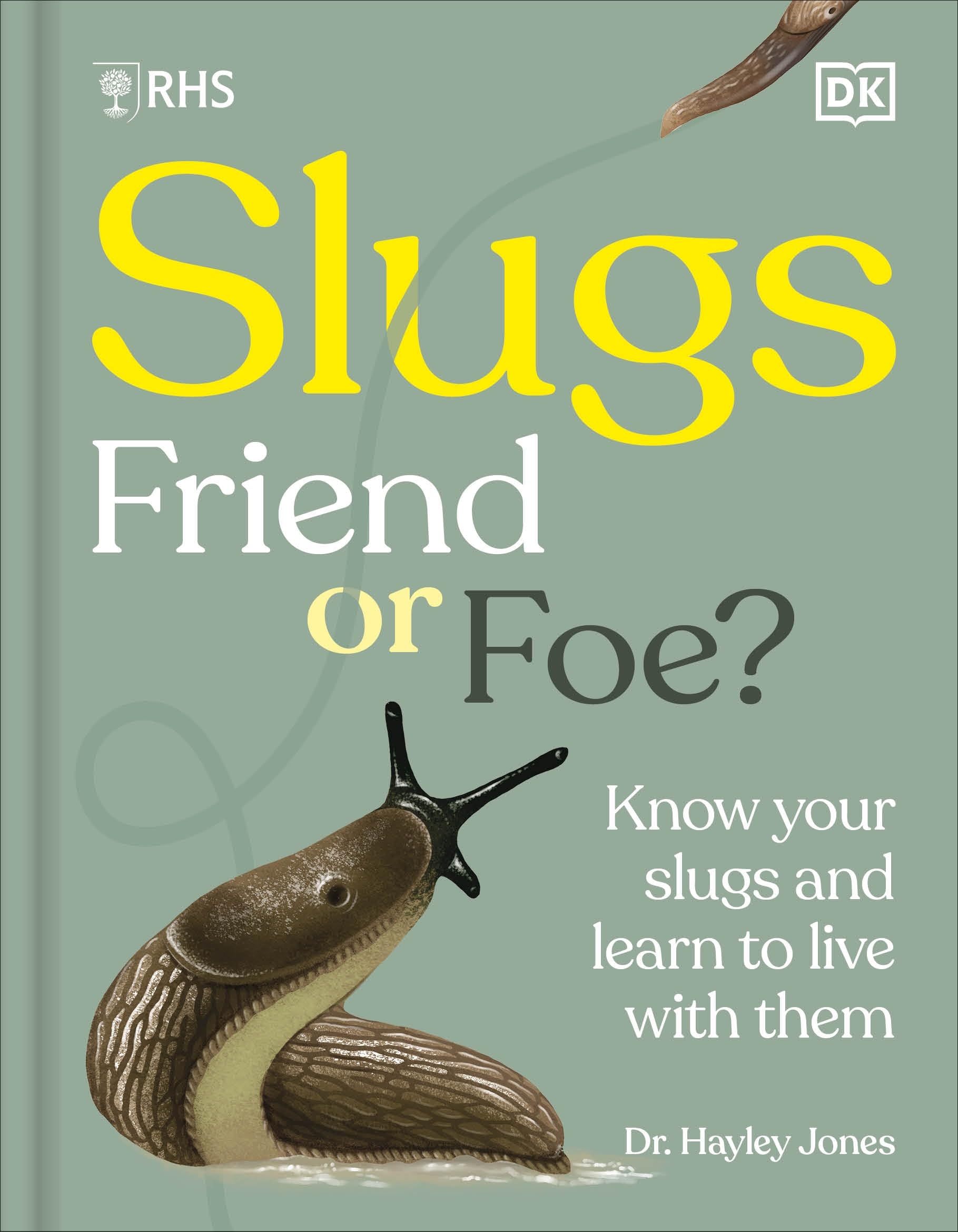 RHS Slugs: Friend or Foe? by Royal Horticultural Society Hardback